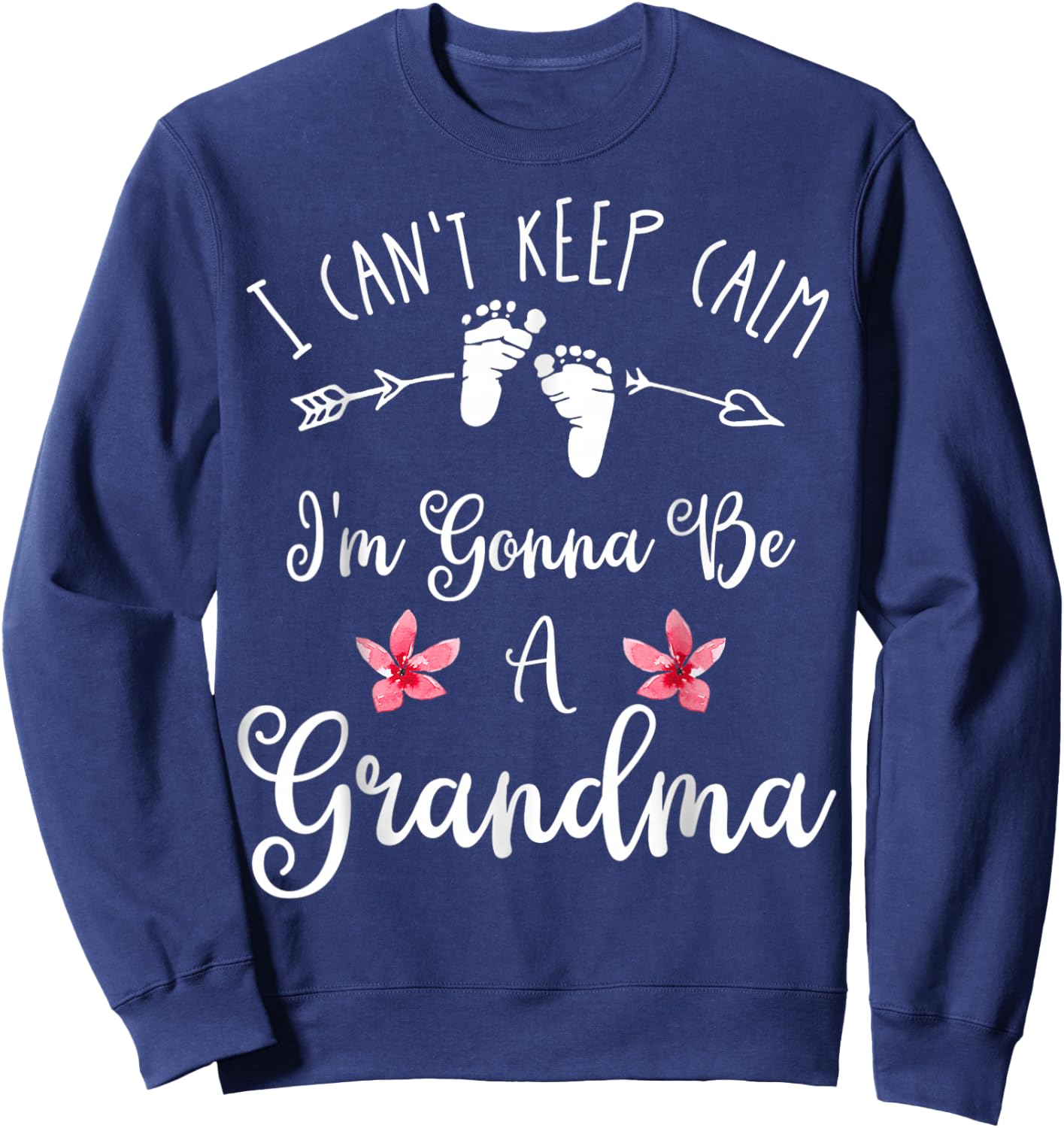 I Can't Keep Calm I'm Gonna Be A Grandma Mothers Day Sweatshirt - Sweatshirt | Navy