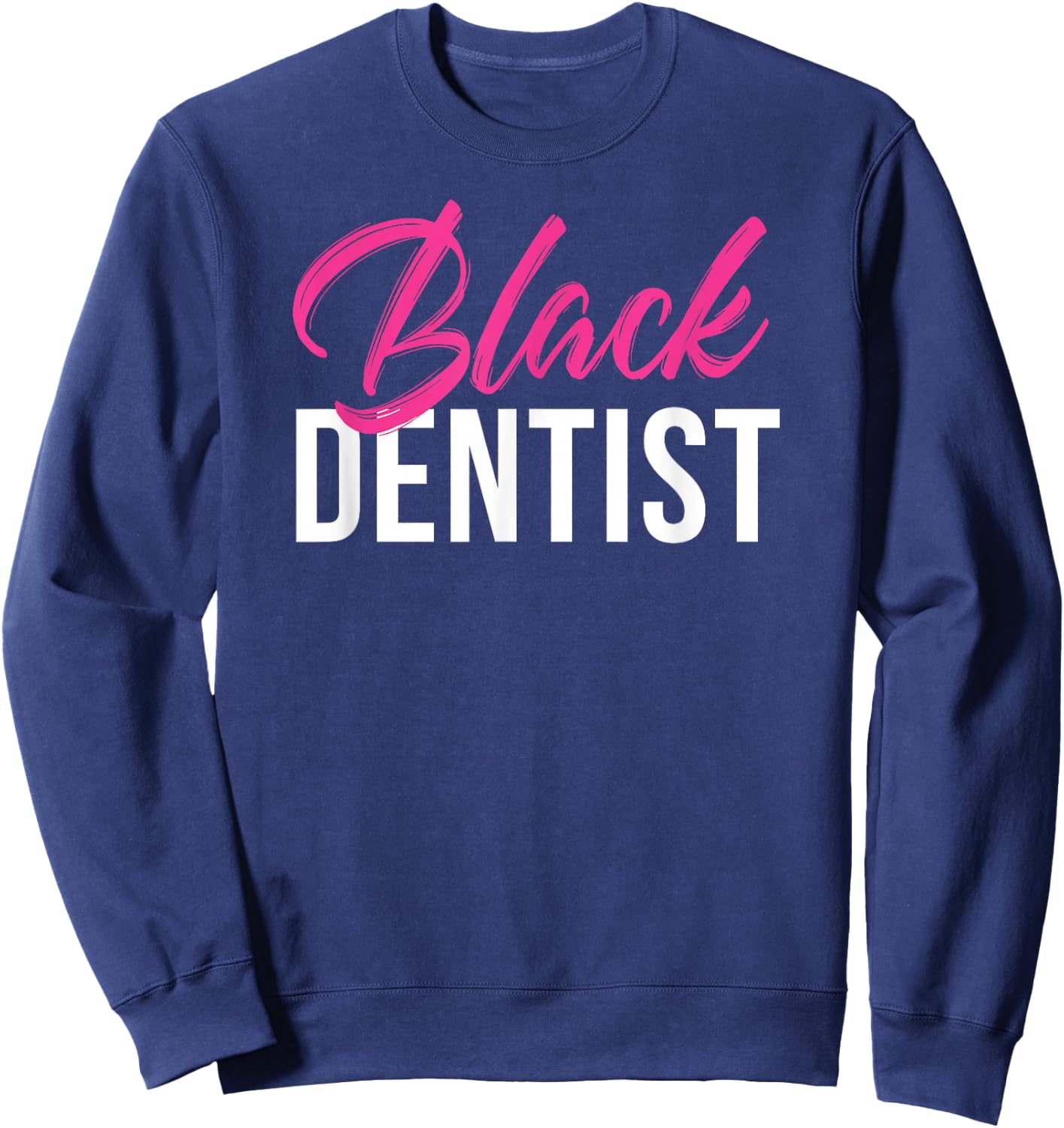 Black Dentist African American Sweatshirt - Sweatshirt | Navy