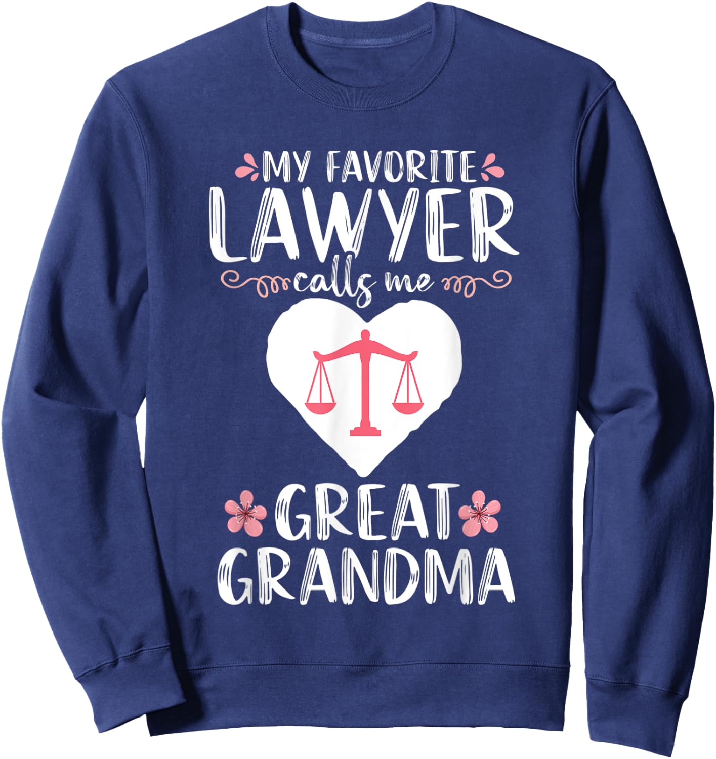 My Favorite Lawyer calls me Great Grandma Attorney Mom Sweatshirt - Sweatshirt | Navy