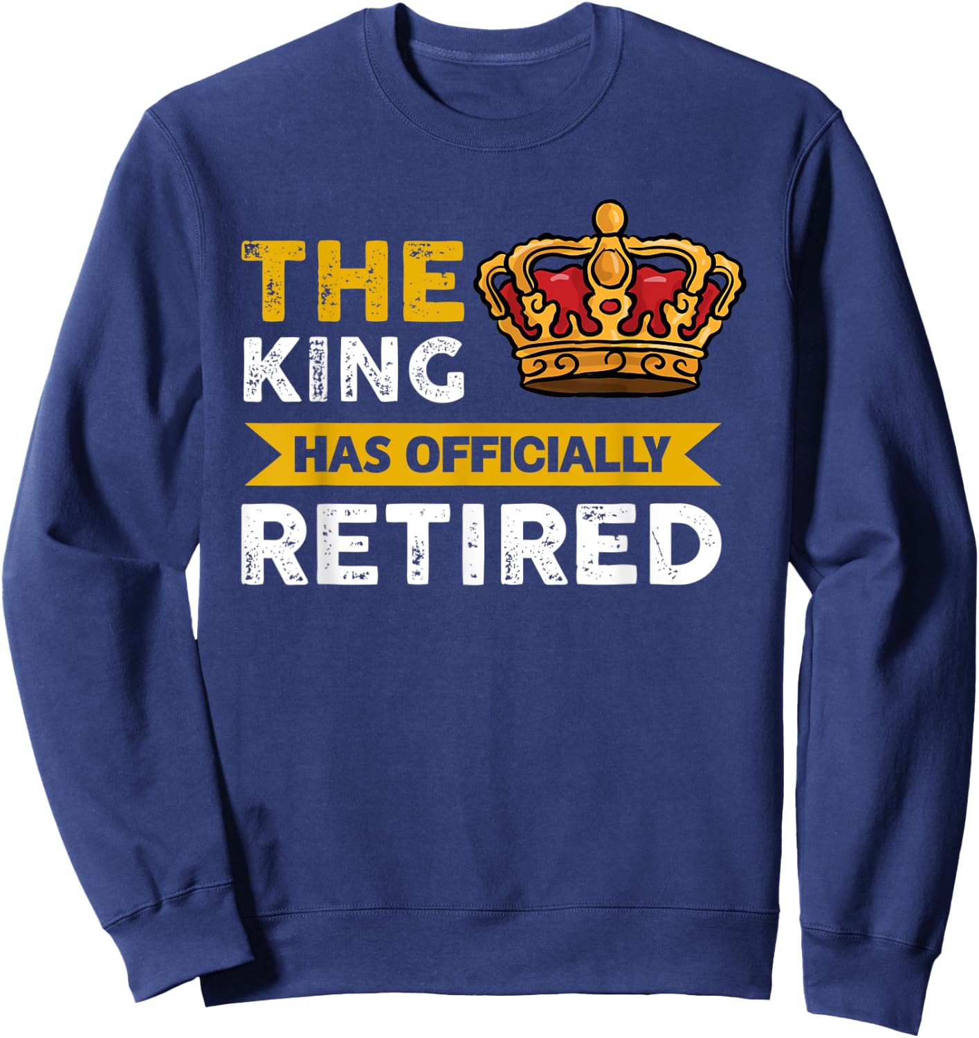 The King has officially retired Retirement Sweatshirt - Sweatshirt | Navy
