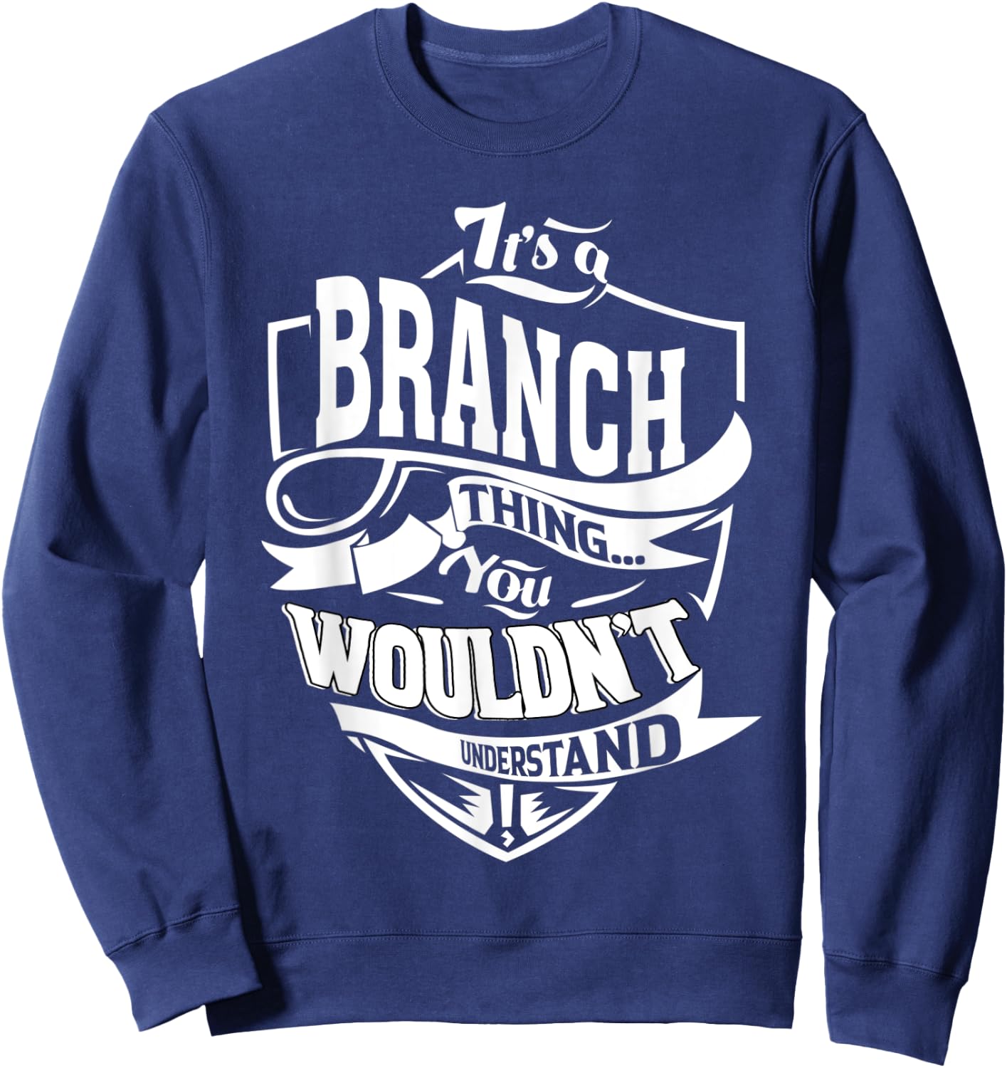 It's a BRANCH Thing Gifts Sweatshirt - Sweatshirt | Navy