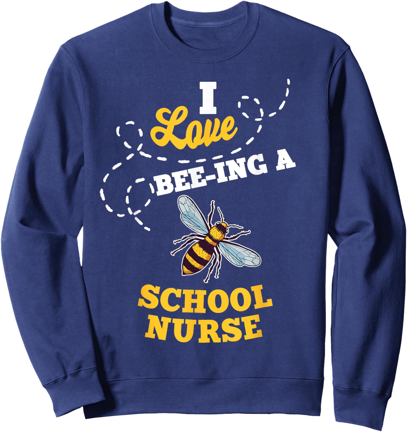 I Love Bee-Ing A School Nurse Honey Bee Job Profession Sweatshirt - Sweatshirt | Navy