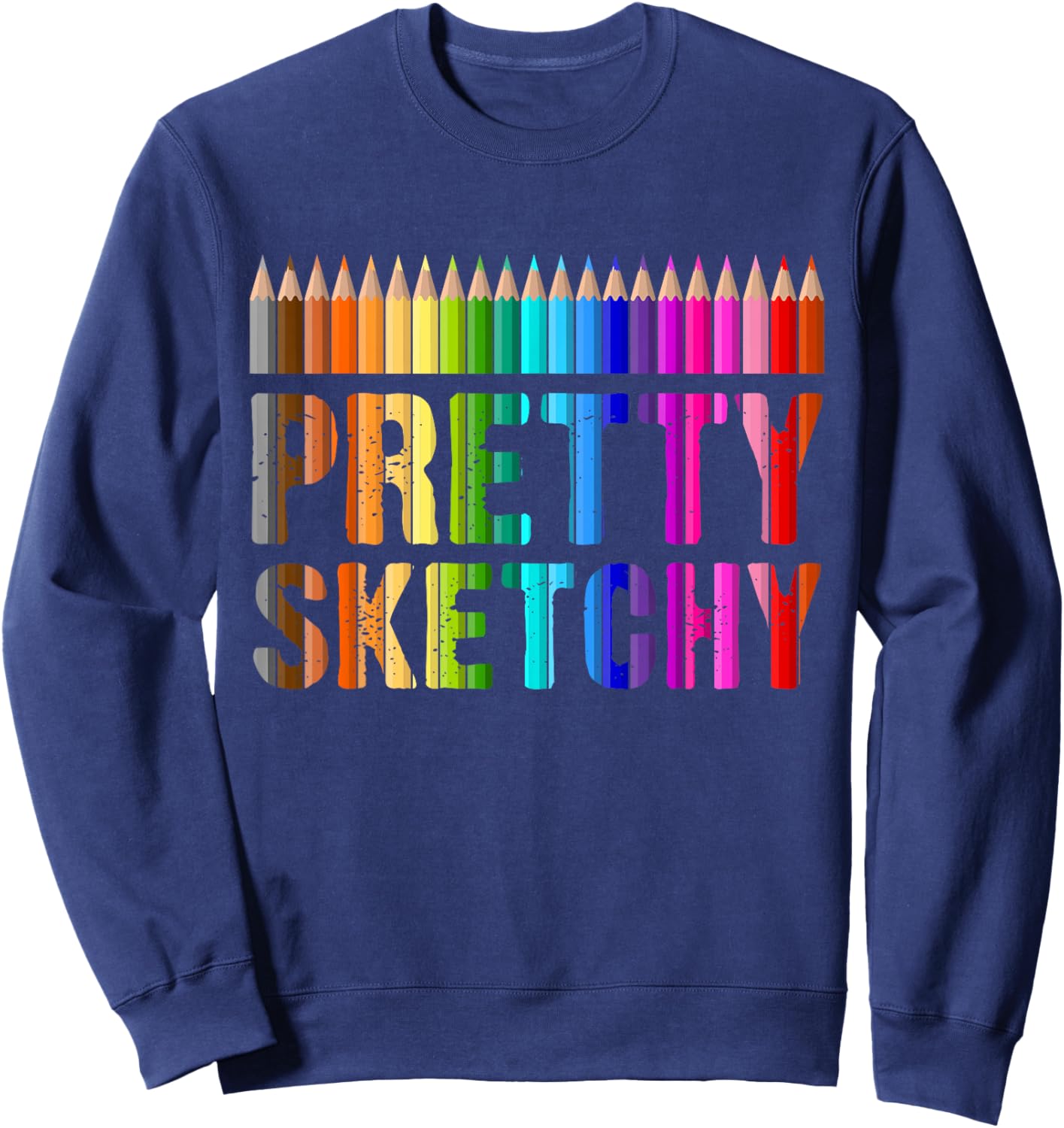 Pretty Sketchy Funny Art Teacher Artists Humor Sweatshirt - Sweatshirt | Navy