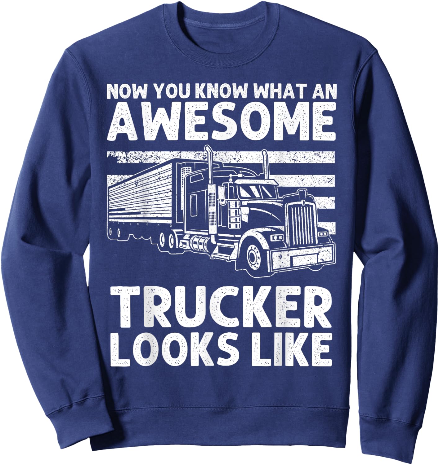Best Truck Driver Art Dad Women Trucking CDL Trucker Sweatshirt - Sweatshirt | Navy