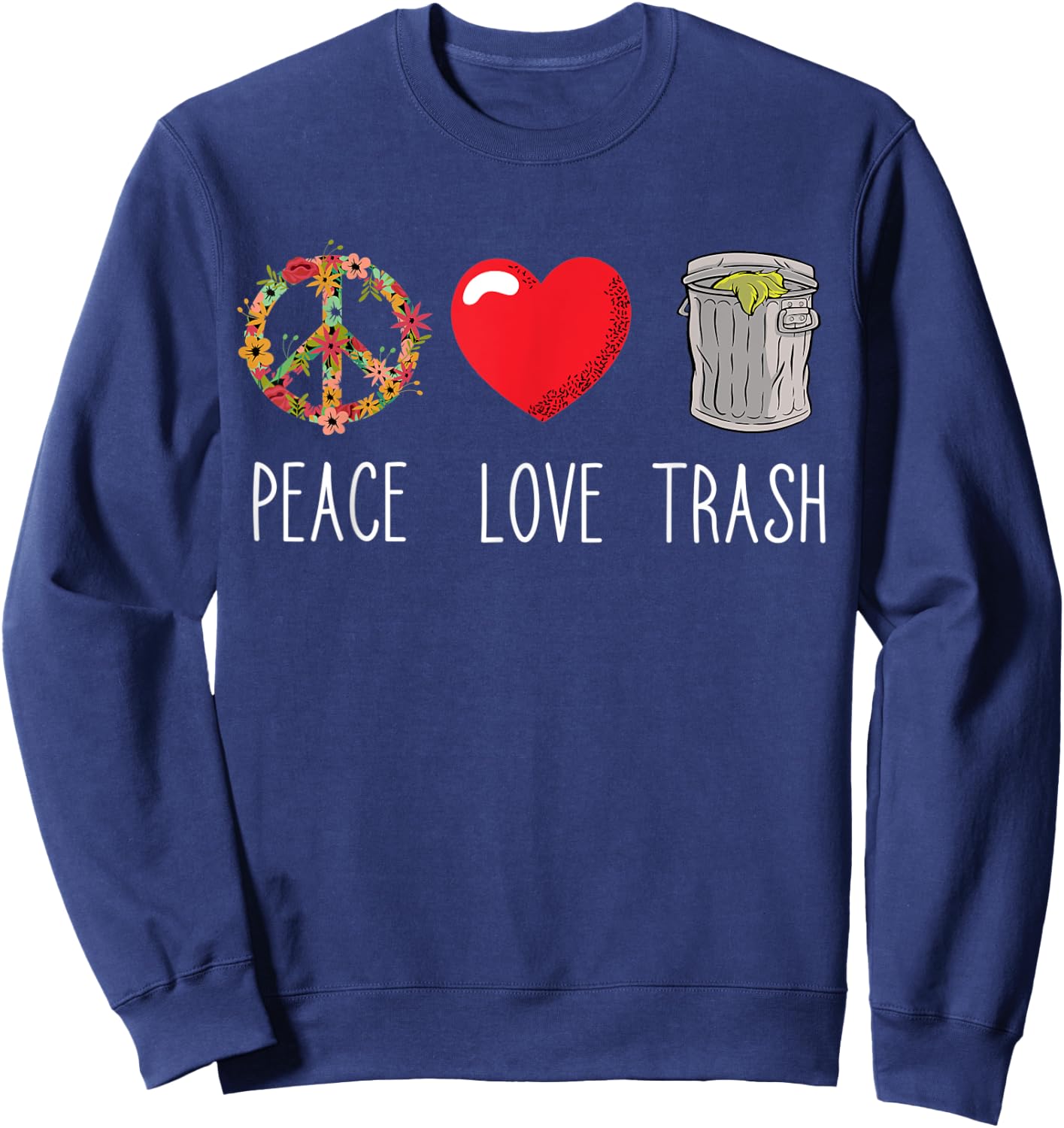 Trash Can Love Peace Garbage Trash Truck Garbage Man Lover Sweatshirt - Sweatshirt | Navy