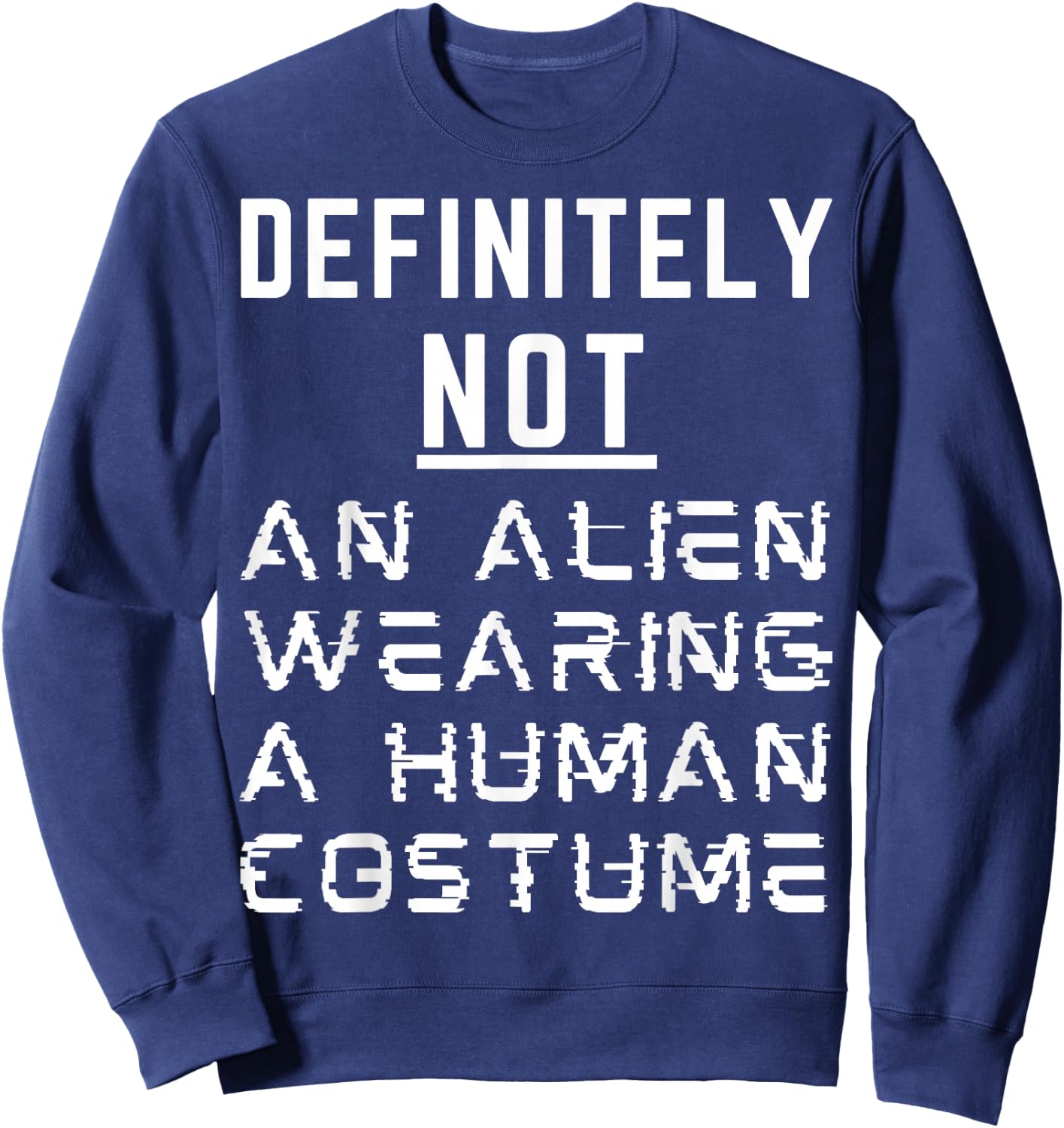 Definitely Not An Alien Wearing A Human Costume Halloween Sweatshirt - Sweatshirt | Navy
