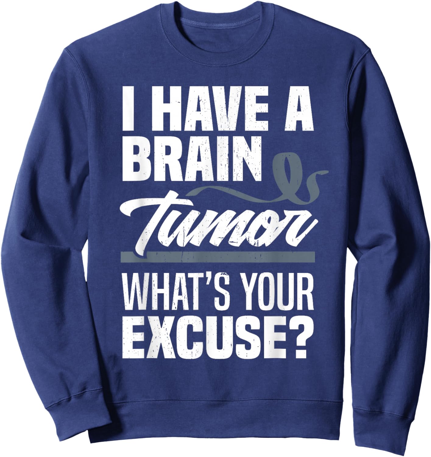 Brain Tumor What's Your Excuse Brain Tumor Awareness Sweatshirt - Sweatshirt | Navy