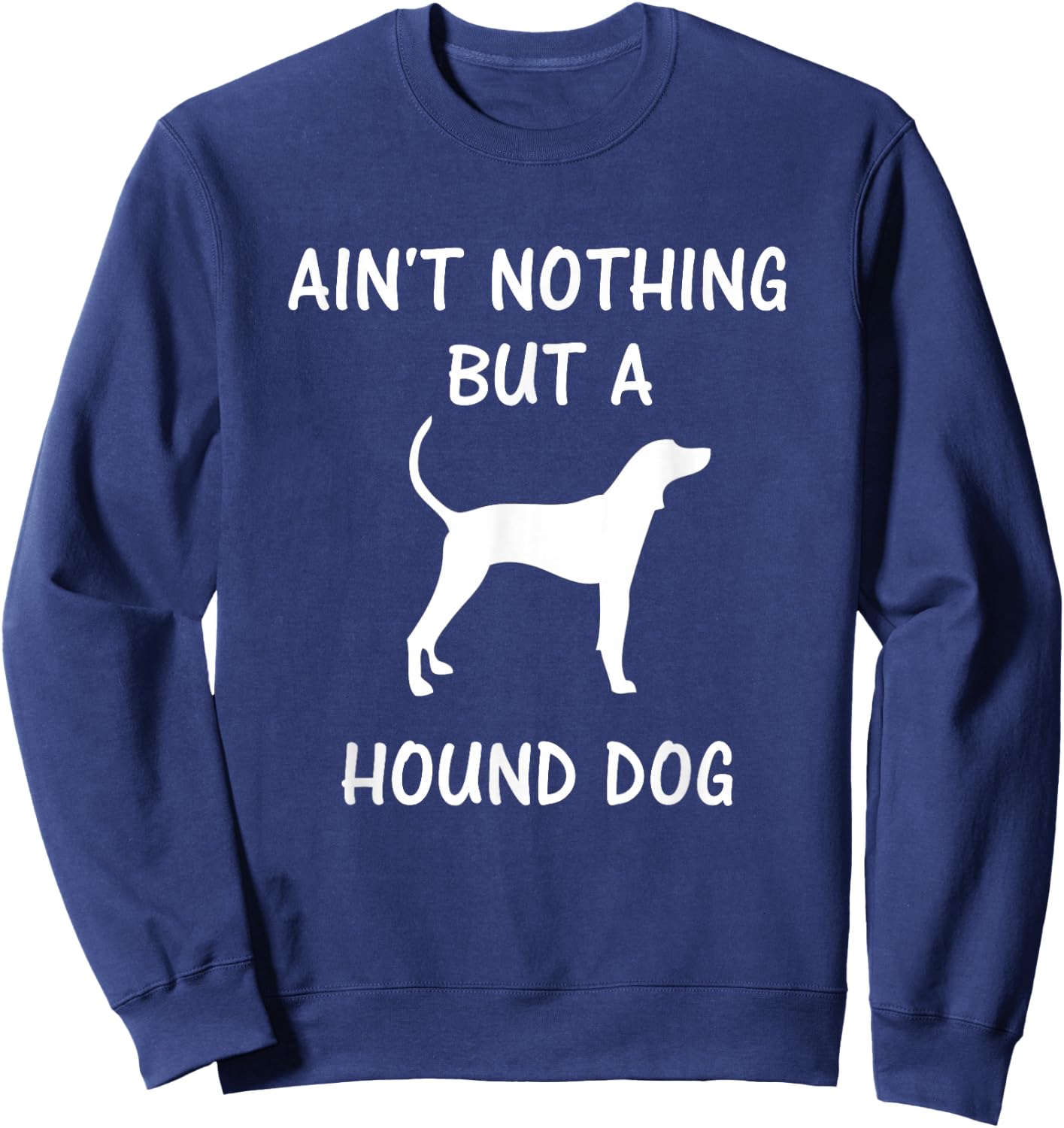 Ain't Nothing But A Hound Dog - Coonhound Dog Lover Men Women Kids Sweatshirt - Sweatshirt | Navy
