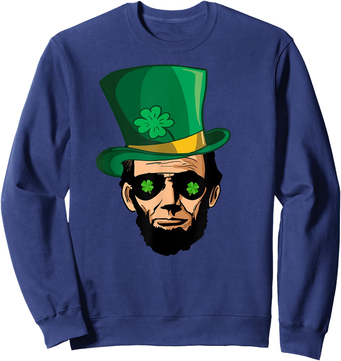 Abraham Lincoln St Patricks Day Shirt Irish Abe Lincoln Sweatshirt - Sweatshirt | Navy