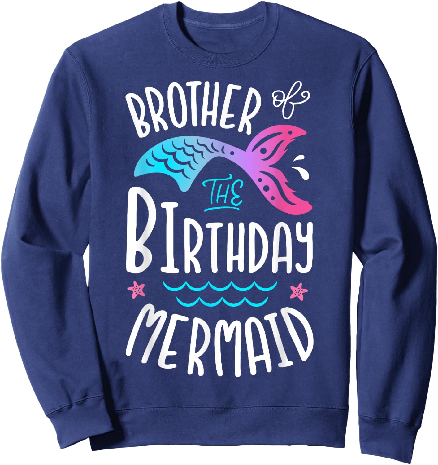 Brother Of The Birthday Mermaid Gifts Merman Family Matching Sweatshirt - Sweatshirt | Navy
