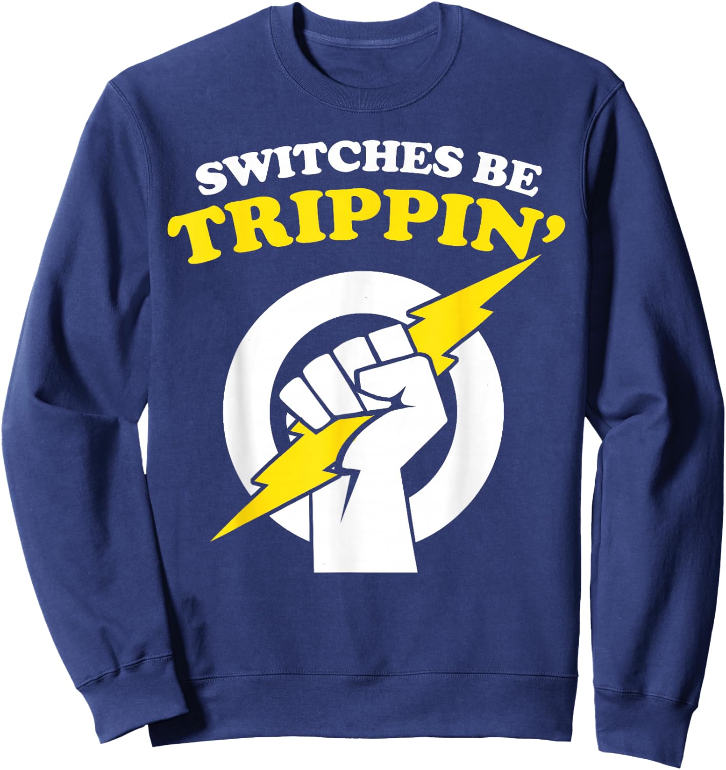 Switches be Trippin Electrician Switches be Trippin Sweatshirt - Sweatshirt | Navy