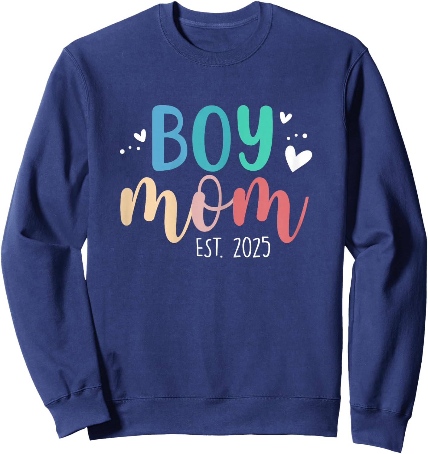 Boy Mom Est 2025 Proud Mom To Be My First Mothers Day 2025 Sweatshirt - Sweatshirt | Navy