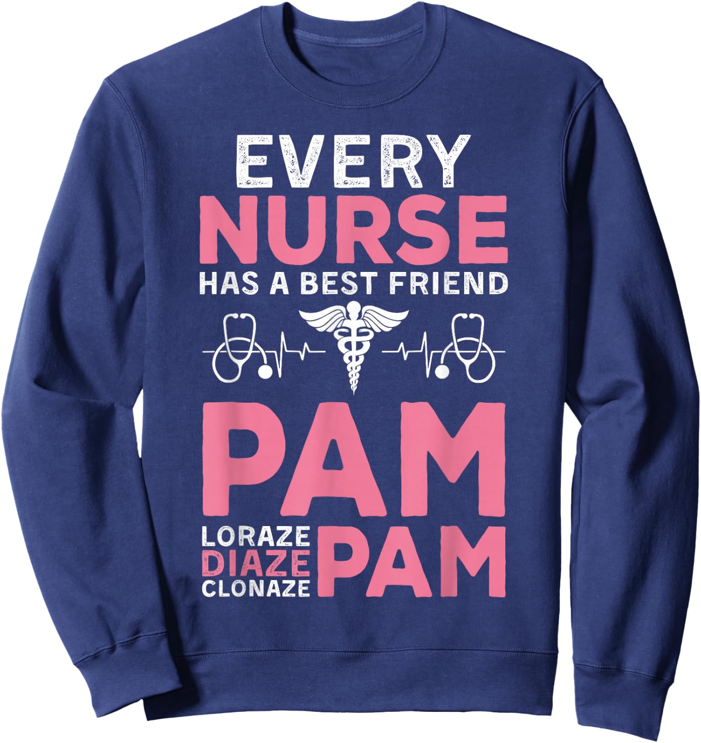 Nurse Best Friend Pam Diazepam Lorazepam Nursing RN LPN CNA Sweatshirt - Sweatshirt | Navy