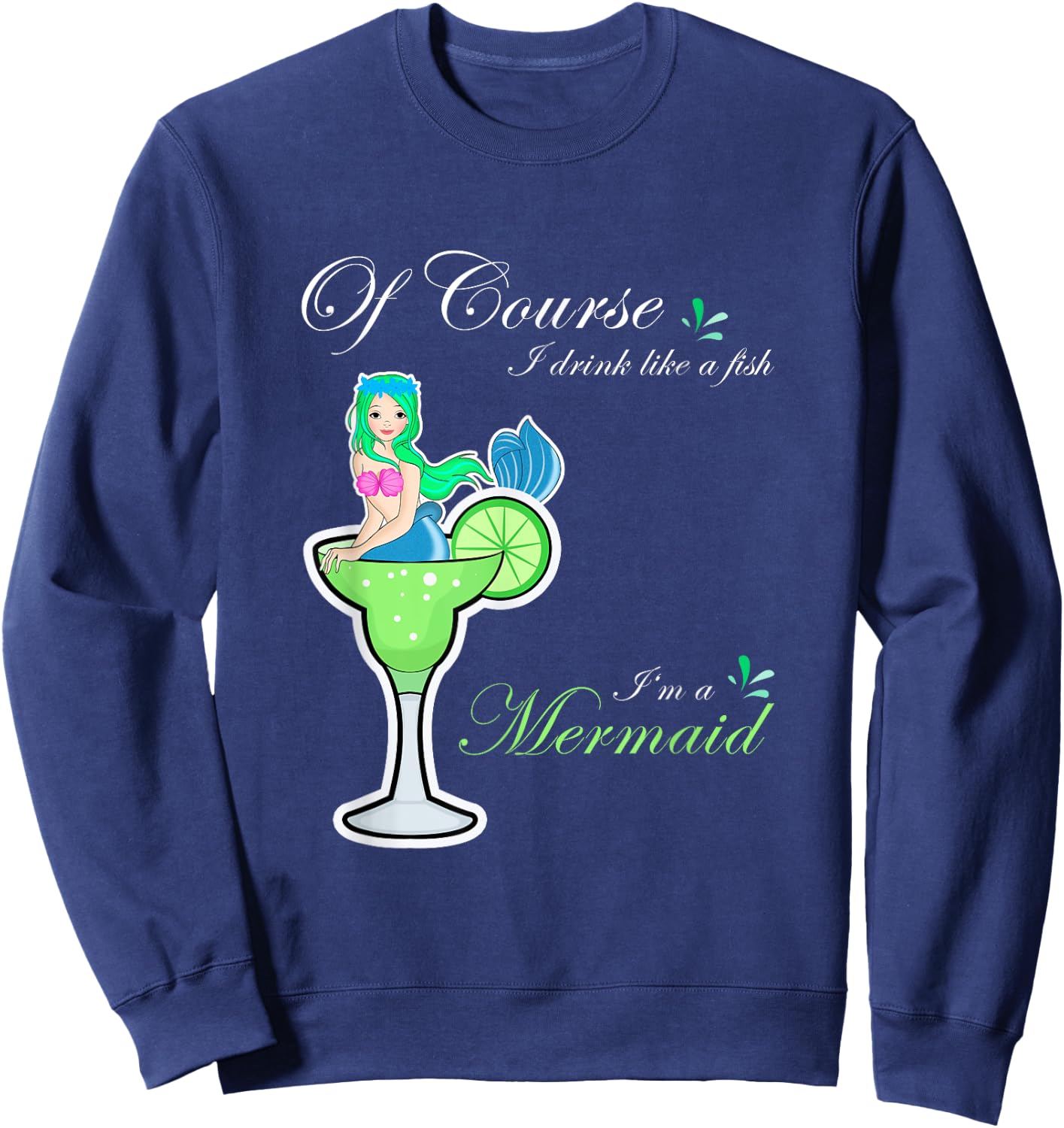Funny Mermaid Cocktail Drink Fish I'm a Mermaid Women's Sweatshirt - Sweatshirt | Navy