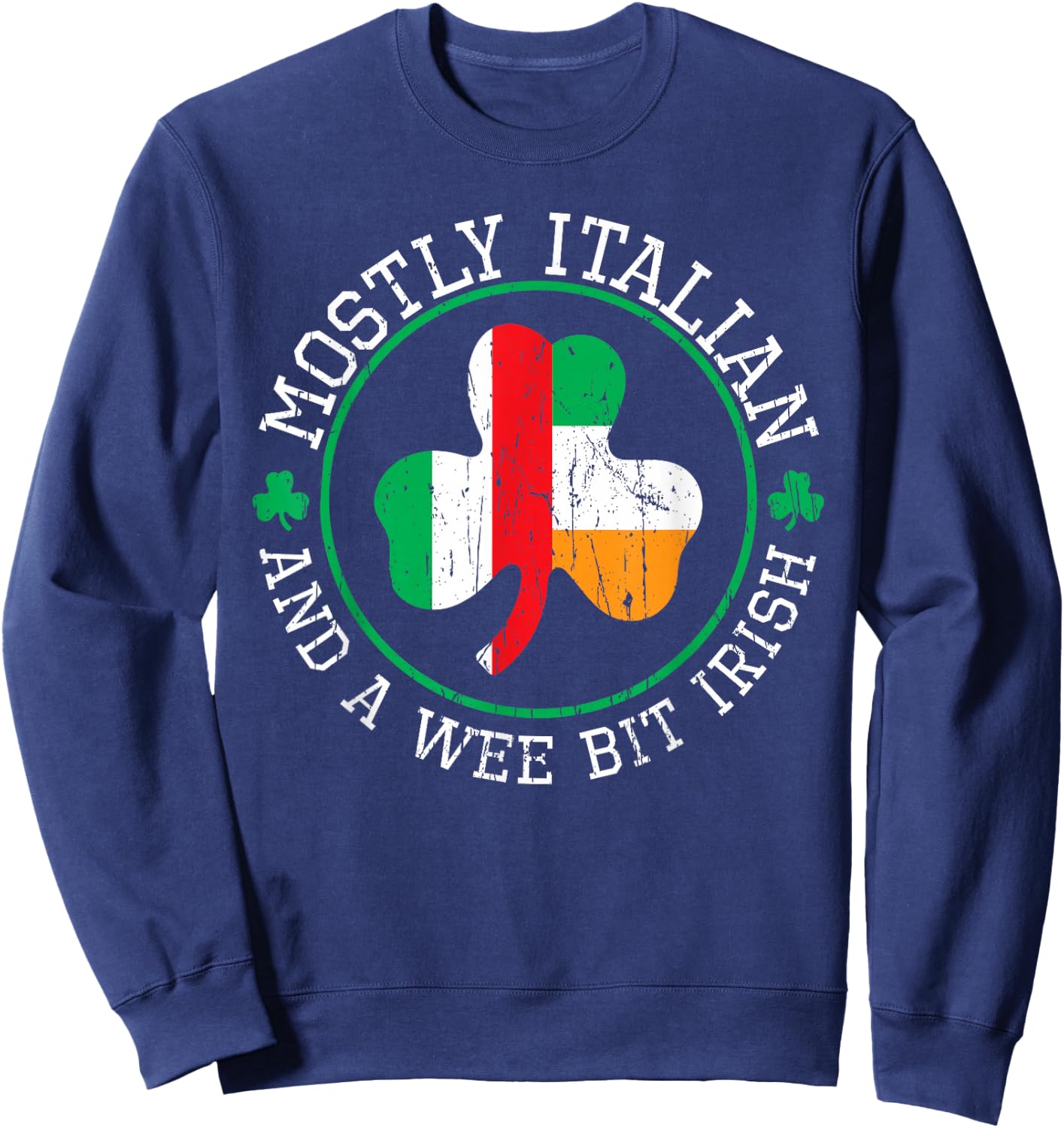 Mostly Italian St Patricks Day Italian Irish St Pattys Day Sweatshirt - Sweatshirt | Navy
