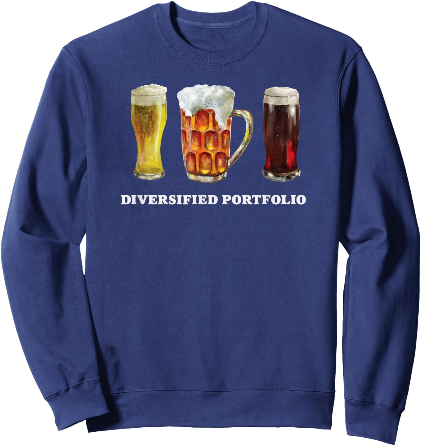 Diversified Portfolio Beer Mug Funny Beer Shirt Sweatshirt - Sweatshirt | Navy