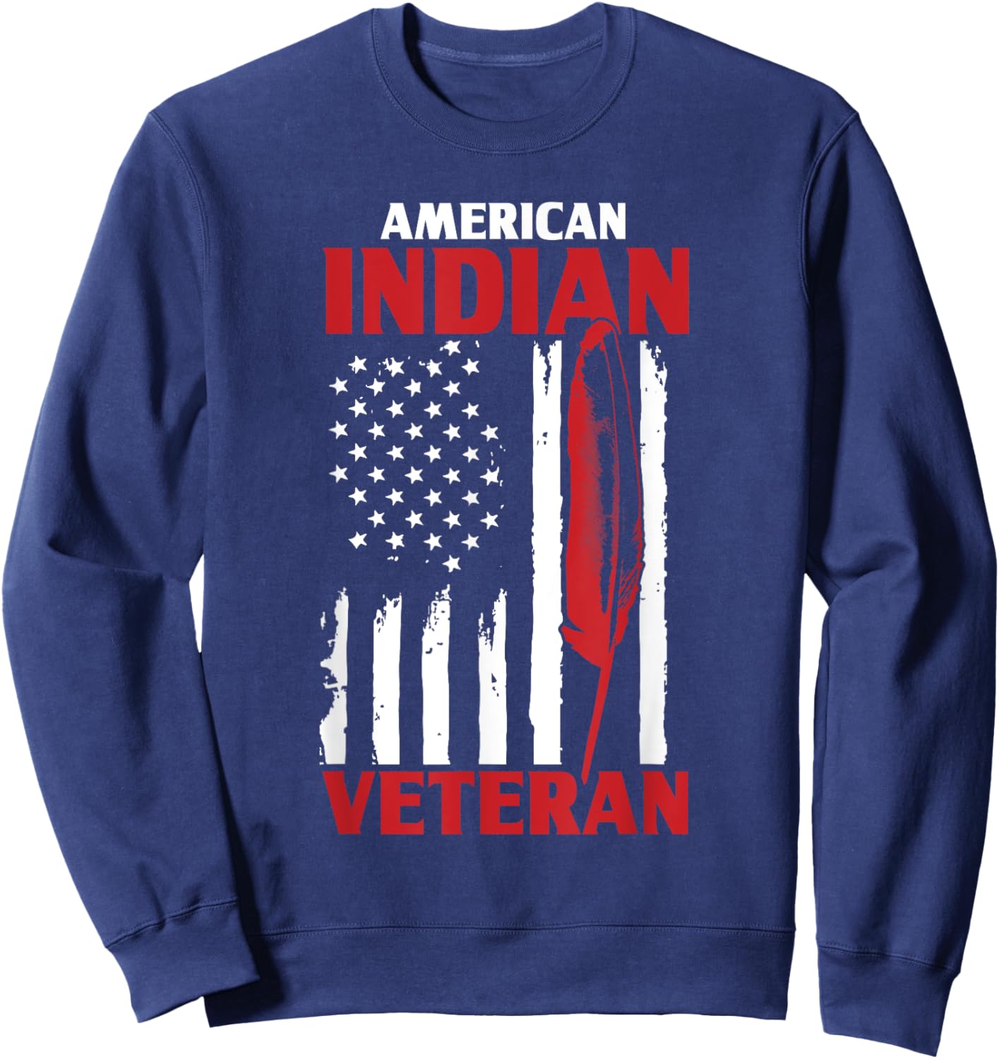 Native American Indian Veteran USA Flag Army Support Sweatshirt - Sweatshirt | Navy
