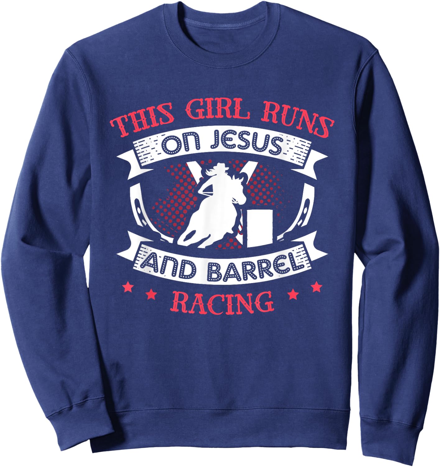 This Girl Runs On Jesus and Barrel Racing for a Barrel racer Sweatshirt - Sweatshirt | Navy
