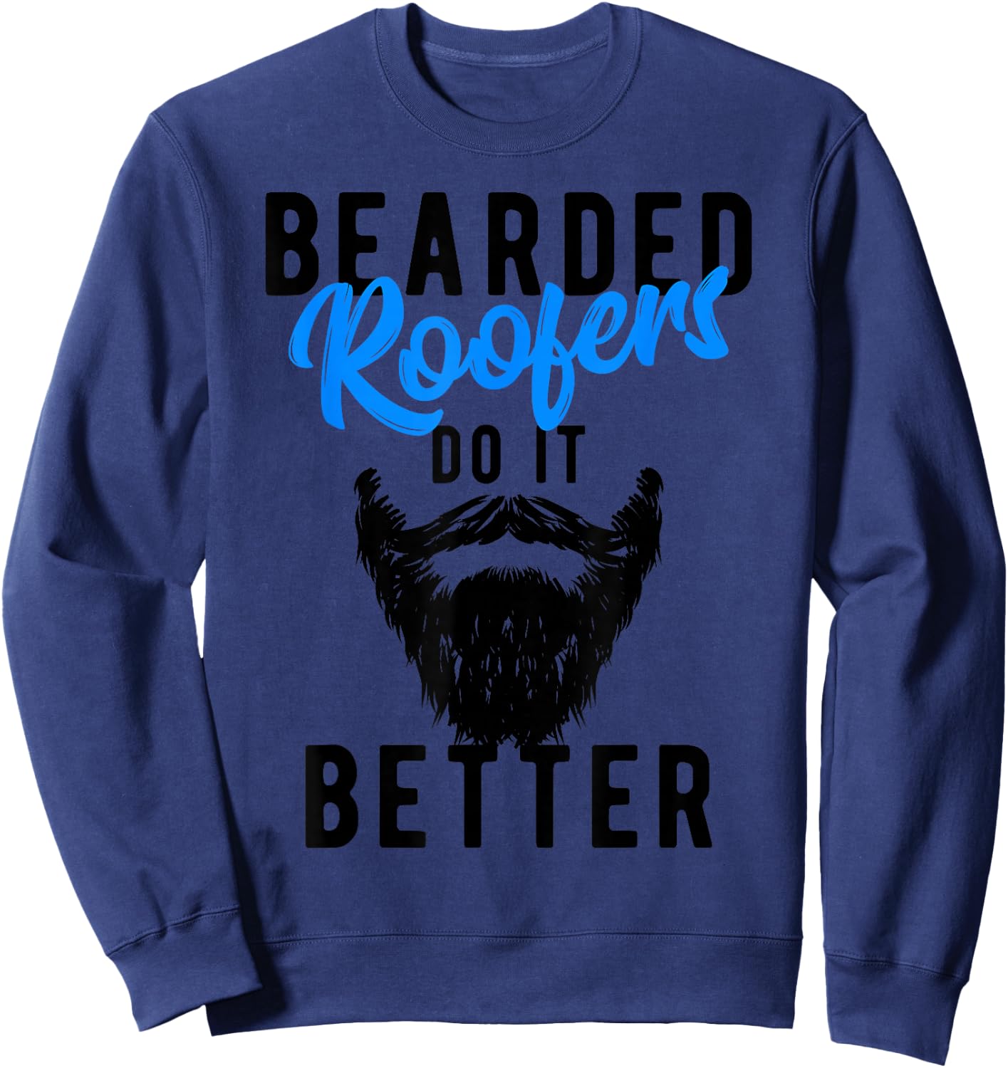 Bearded Roofers Do It Better - Funny Job Sweatshirt - Sweatshirt | Navy