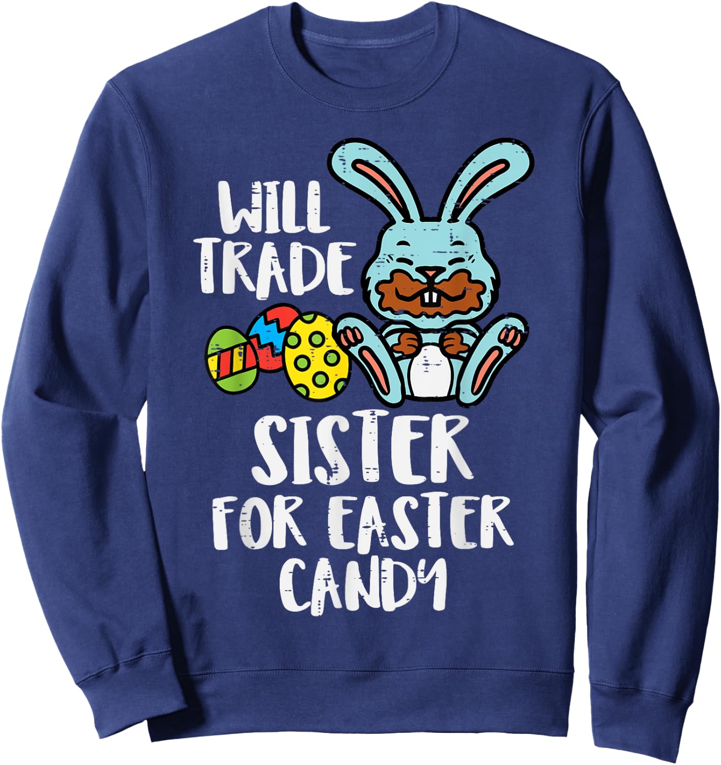 Will Trade Sister For Easter Candy Funny Boys Kids Toddler Sweatshirt - Sweatshirt | Navy