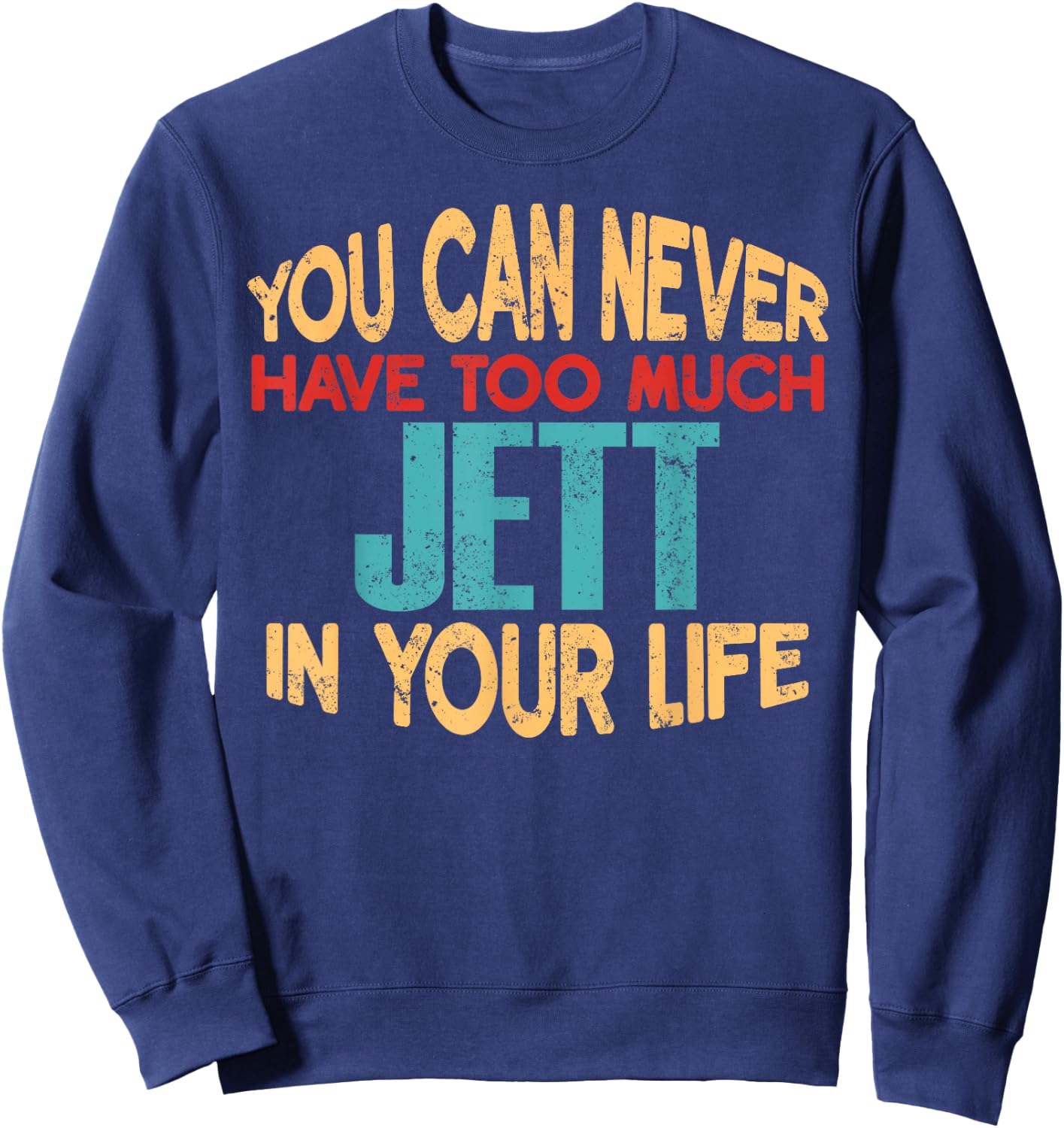 Funny Jett Personalized First Name Joke Item Sweatshirt - Sweatshirt | Navy