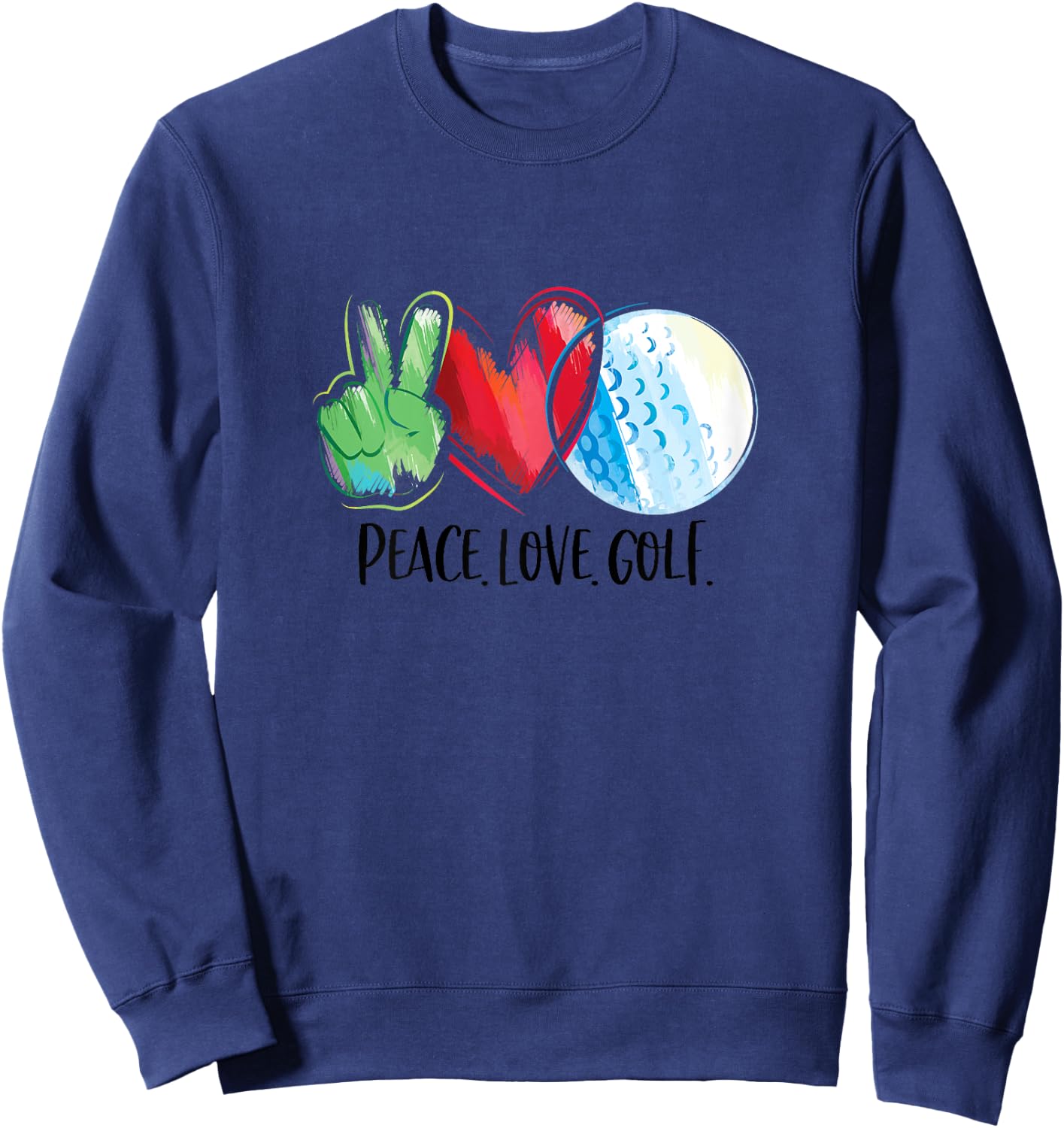 Golf Player Golfing Golf Club Peace Love Golf Sweatshirt - Sweatshirt | Navy