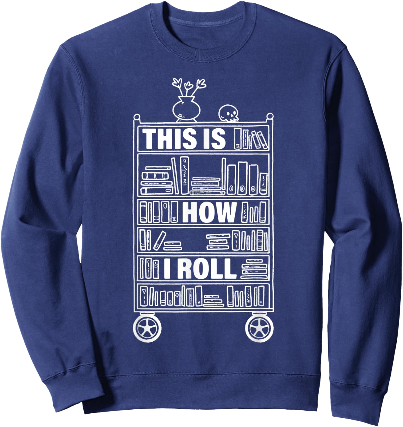 This Is How I Roll Librarian Librarian Sweatshirt - Sweatshirt | Navy