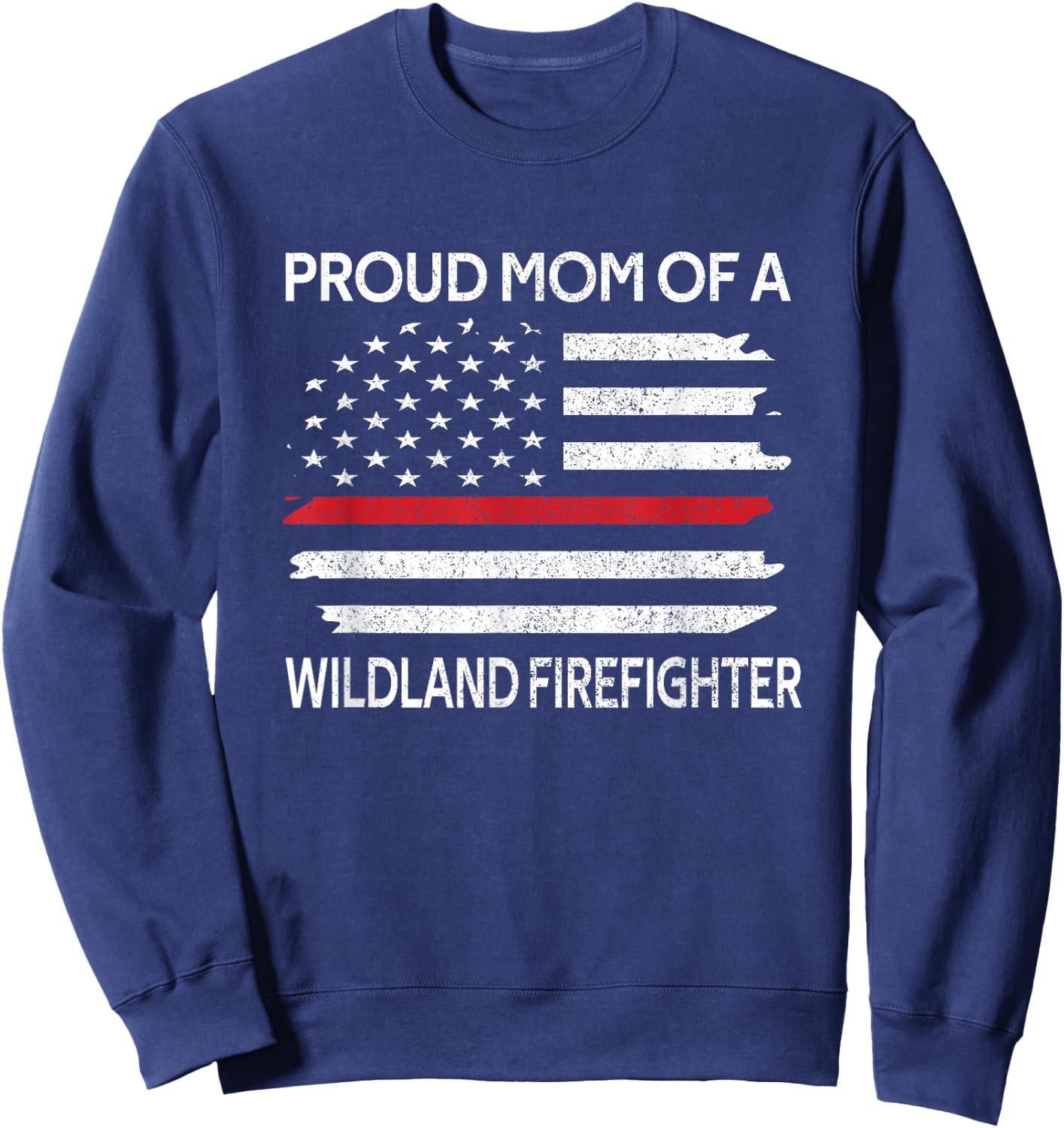 Proud Mom Of A Wildland Firefighter Mother Firefighting Sweatshirt - Sweatshirt | Navy