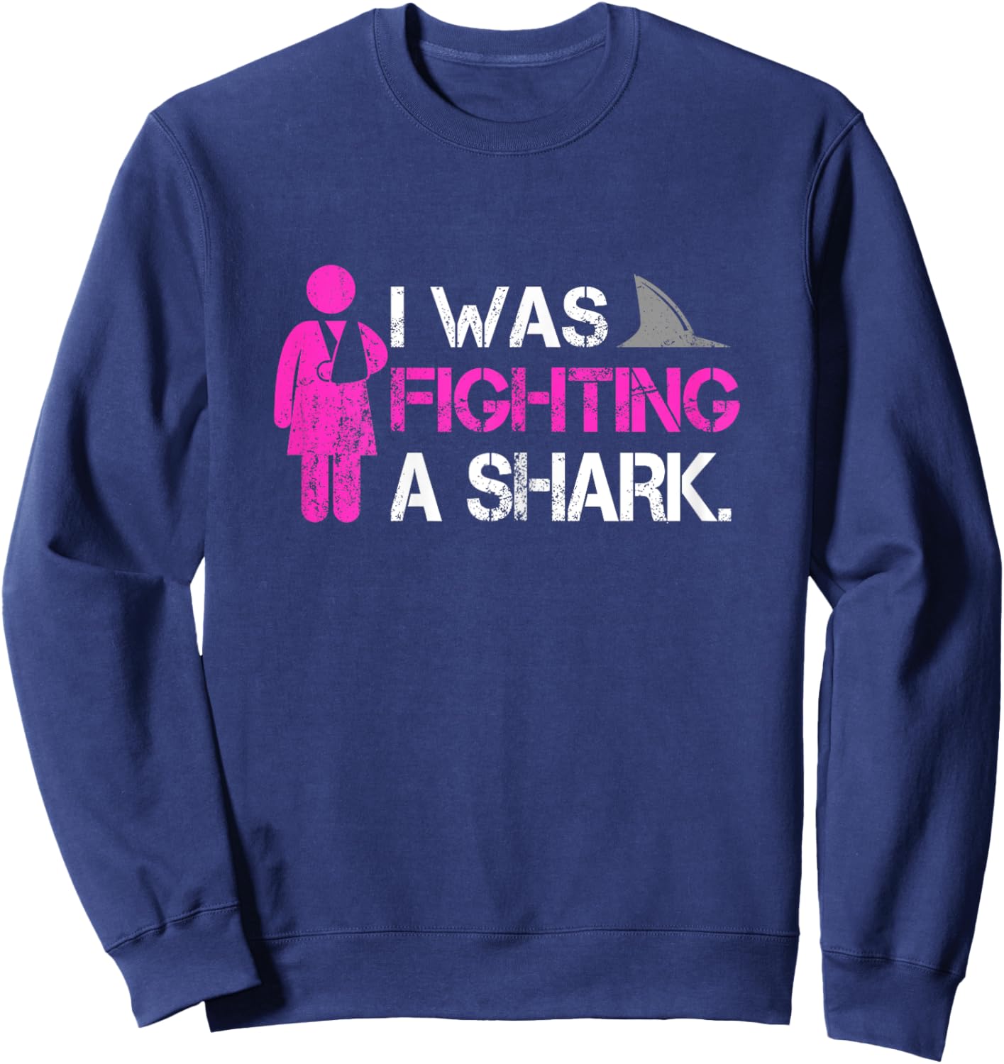 I Was Fighting A Shark Get Well Soon Broken Arm Injury Girl Sweatshirt - Sweatshirt | Navy