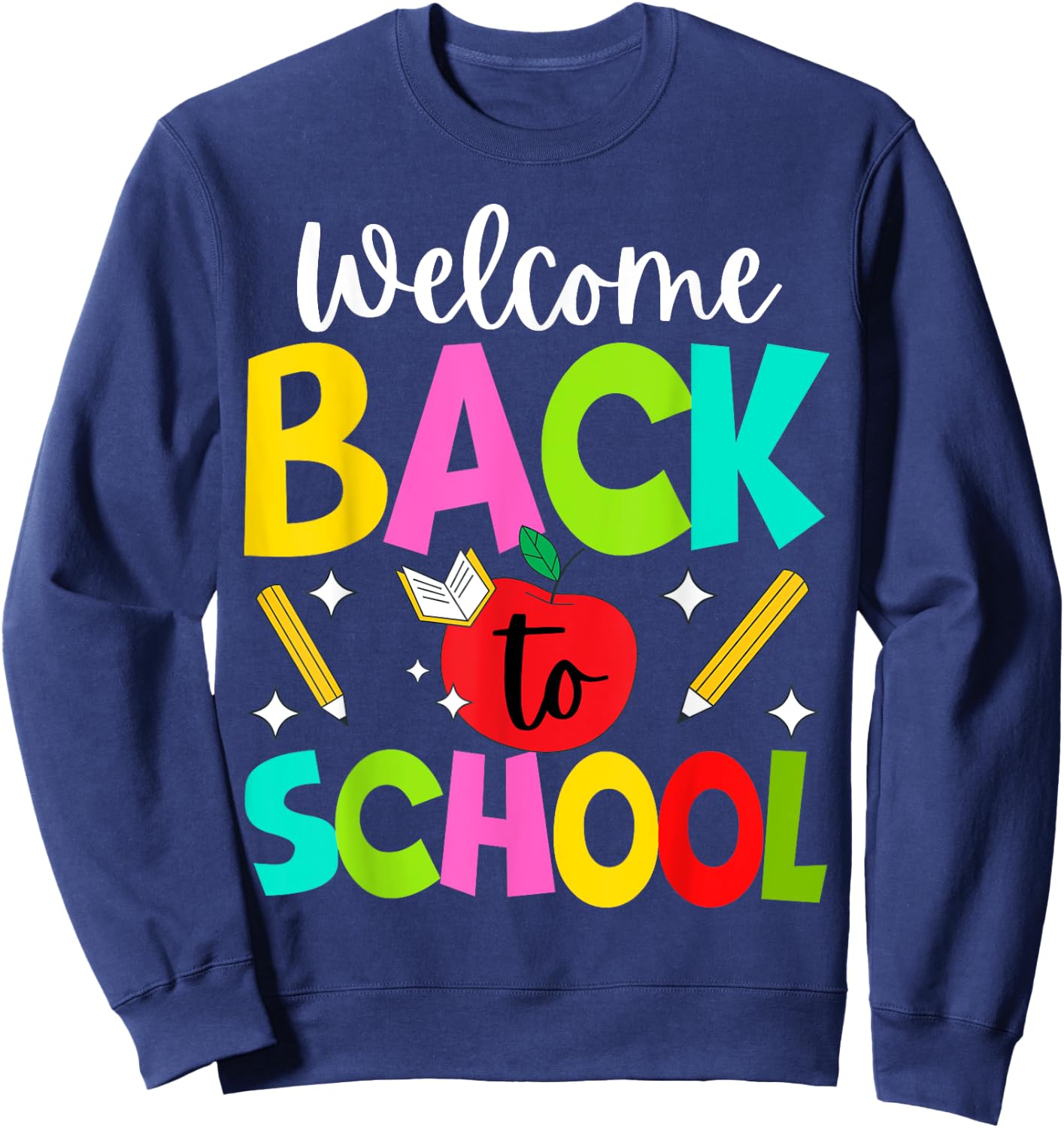 Welcome Back to School 2024 Cute Teachers Students First Day Sweatshirt - Sweatshirt | Navy