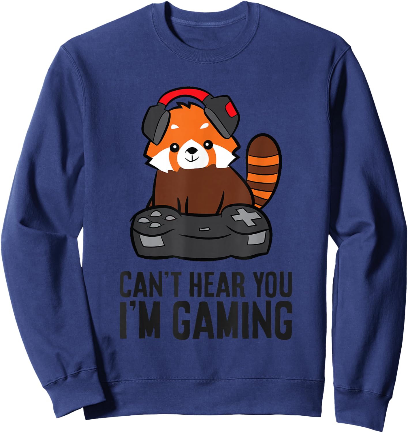 Cute Red Panda Gaming Can't Hear You I'm Gaming Sweatshirt - Sweatshirt | Navy