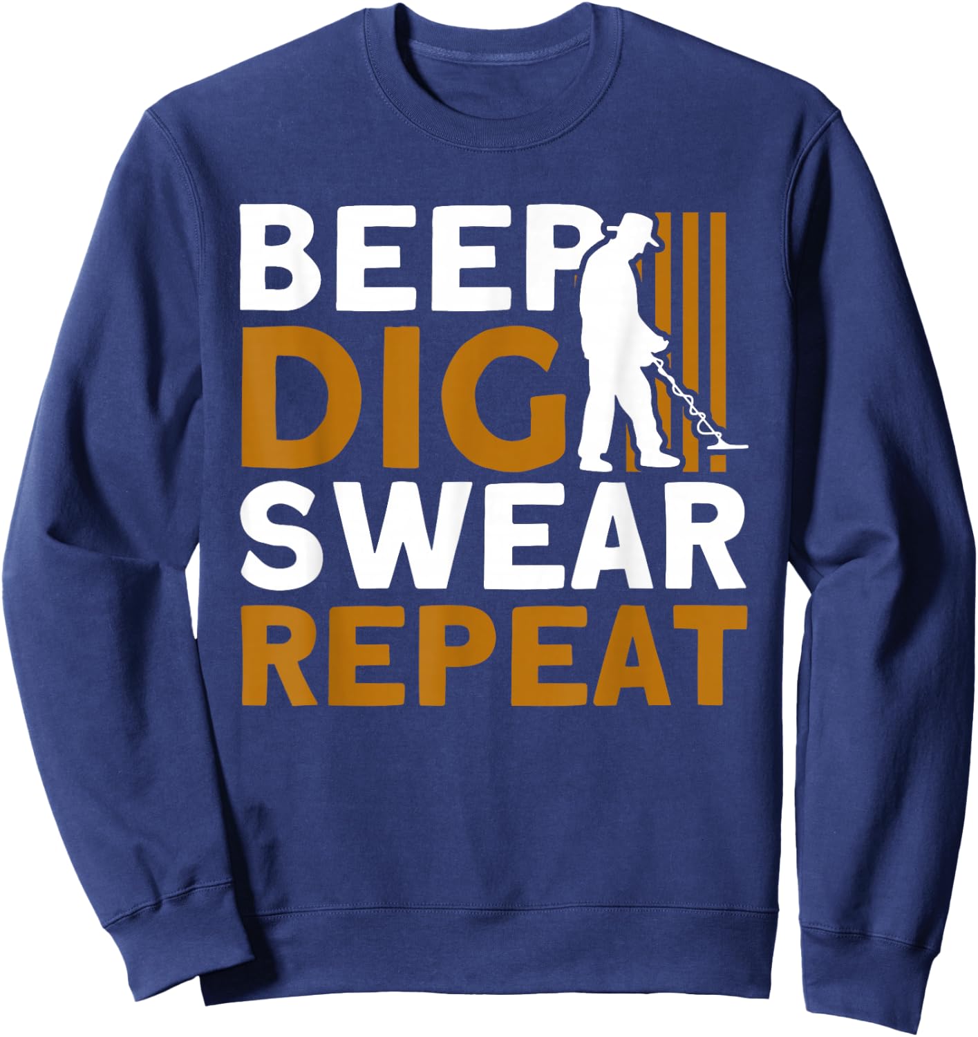 Metal Detector Beep Dig Swear Repeat Metal Detecting Sweatshirt - Sweatshirt | Navy