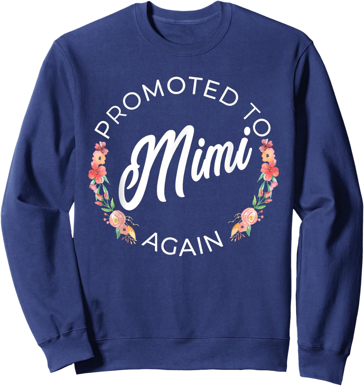 Promoted To Mimi Again Pregnancy Announcement Floral Sweatshirt - Sweatshirt | Navy
