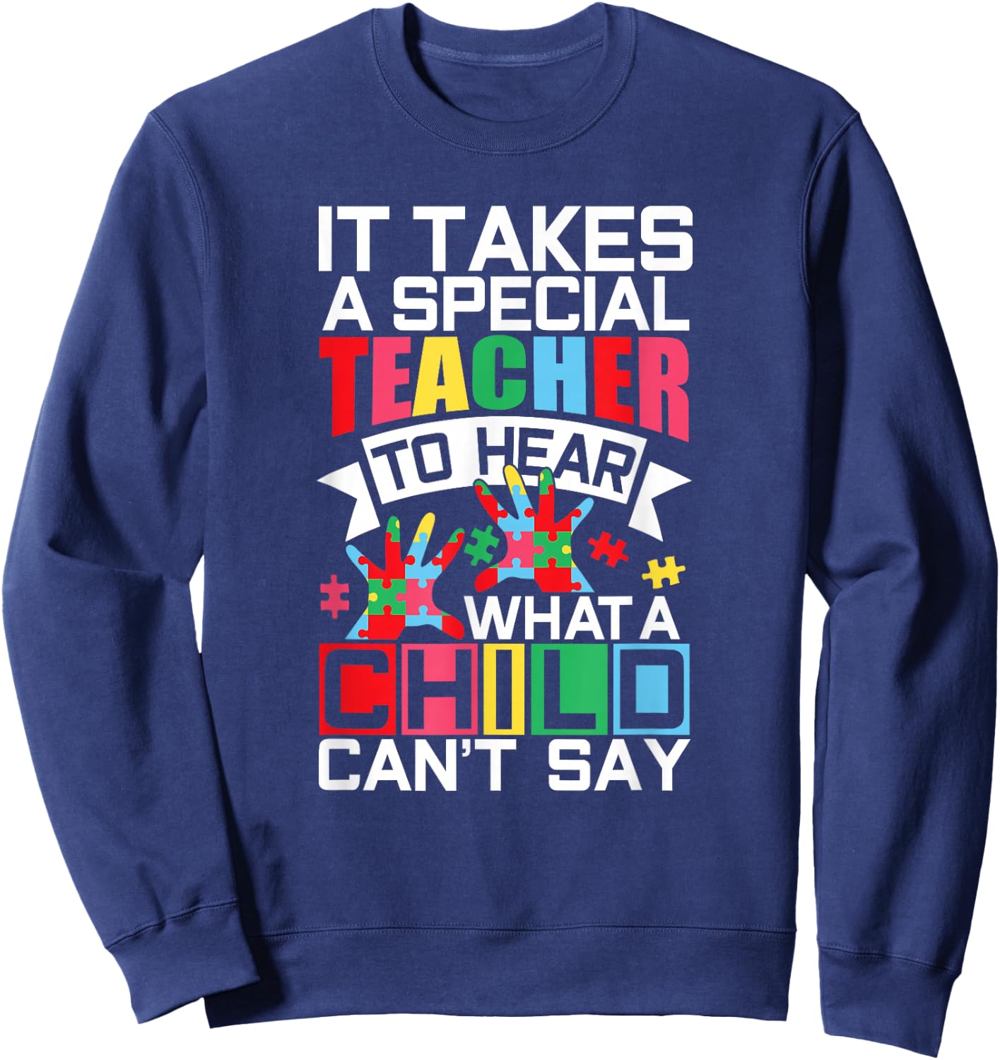 Autism Teacher Puzzle Piece Special Child Autistic Sweatshirt - Sweatshirt | Navy
