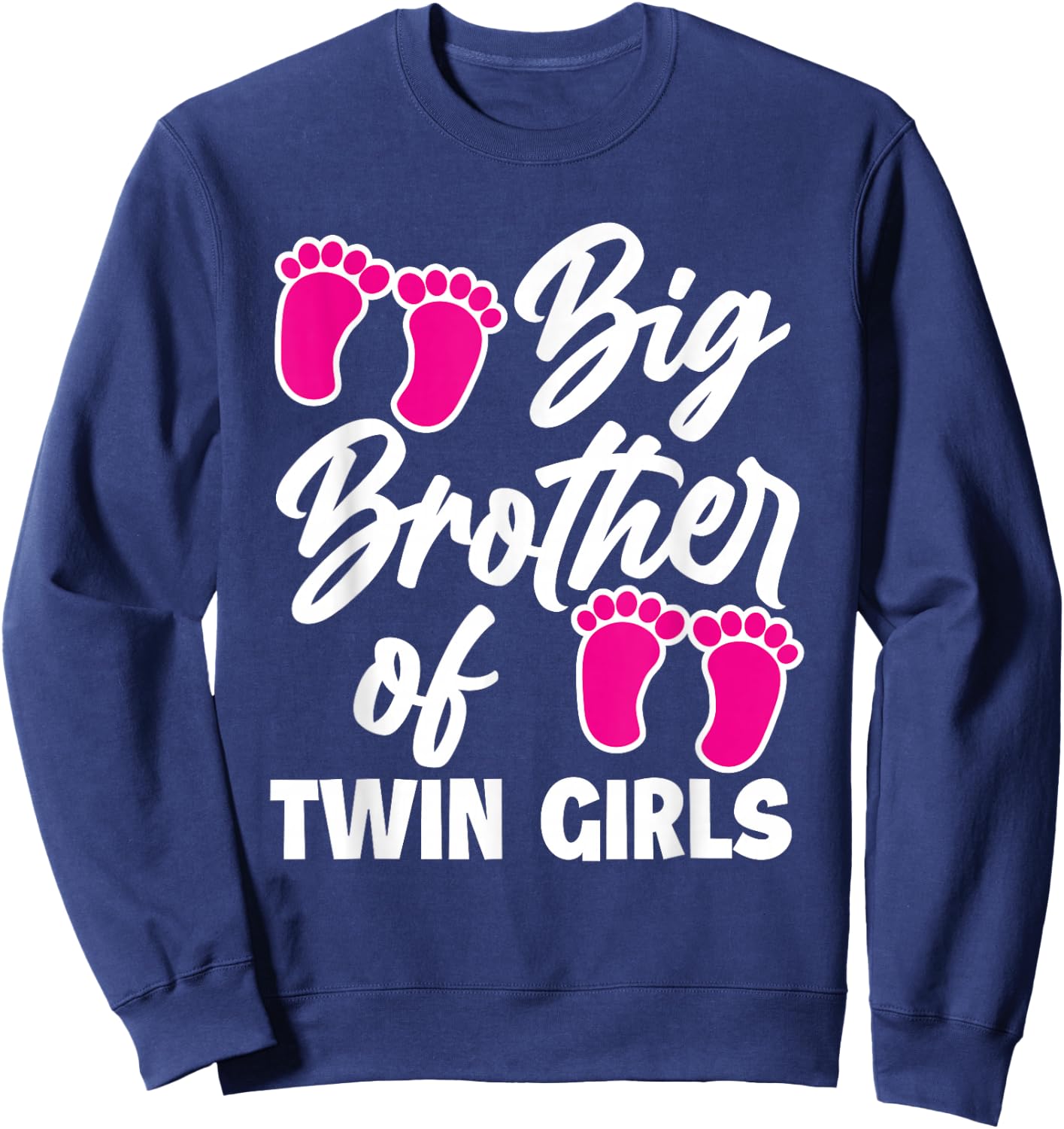 Big Brother Of Twin Girls New Brother Sibling Funny Twins Sweatshirt - Sweatshirt | Navy