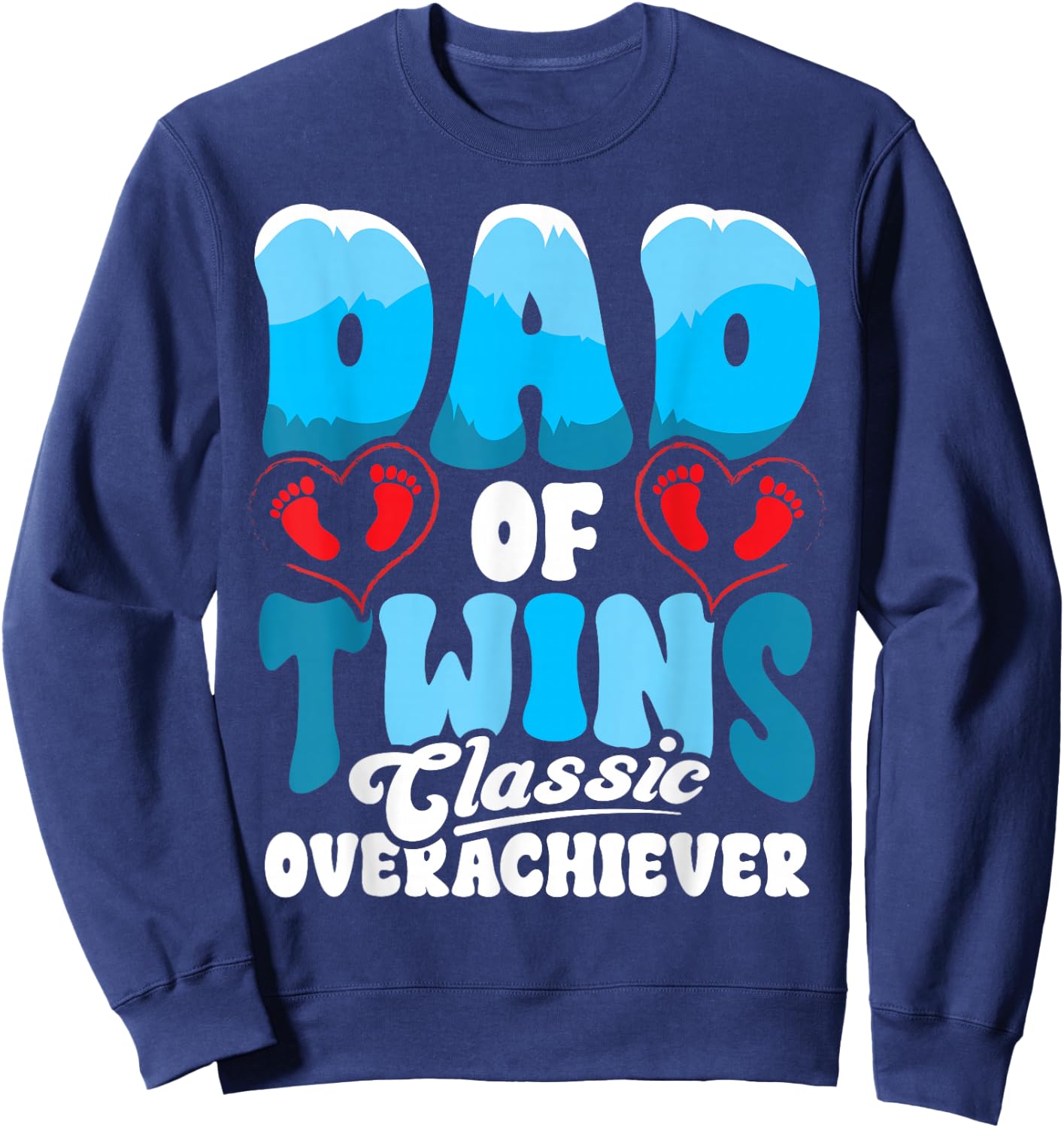 Father's Day Dad of Twins Classic Overachiever Funny Daddy Sweatshirt - Sweatshirt | Navy