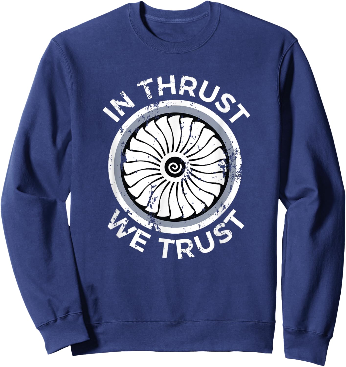 In Thrust We Trust Airplane Jet Engine RC Pilot Flying Gifts Sweatshirt - Sweatshirt | Navy