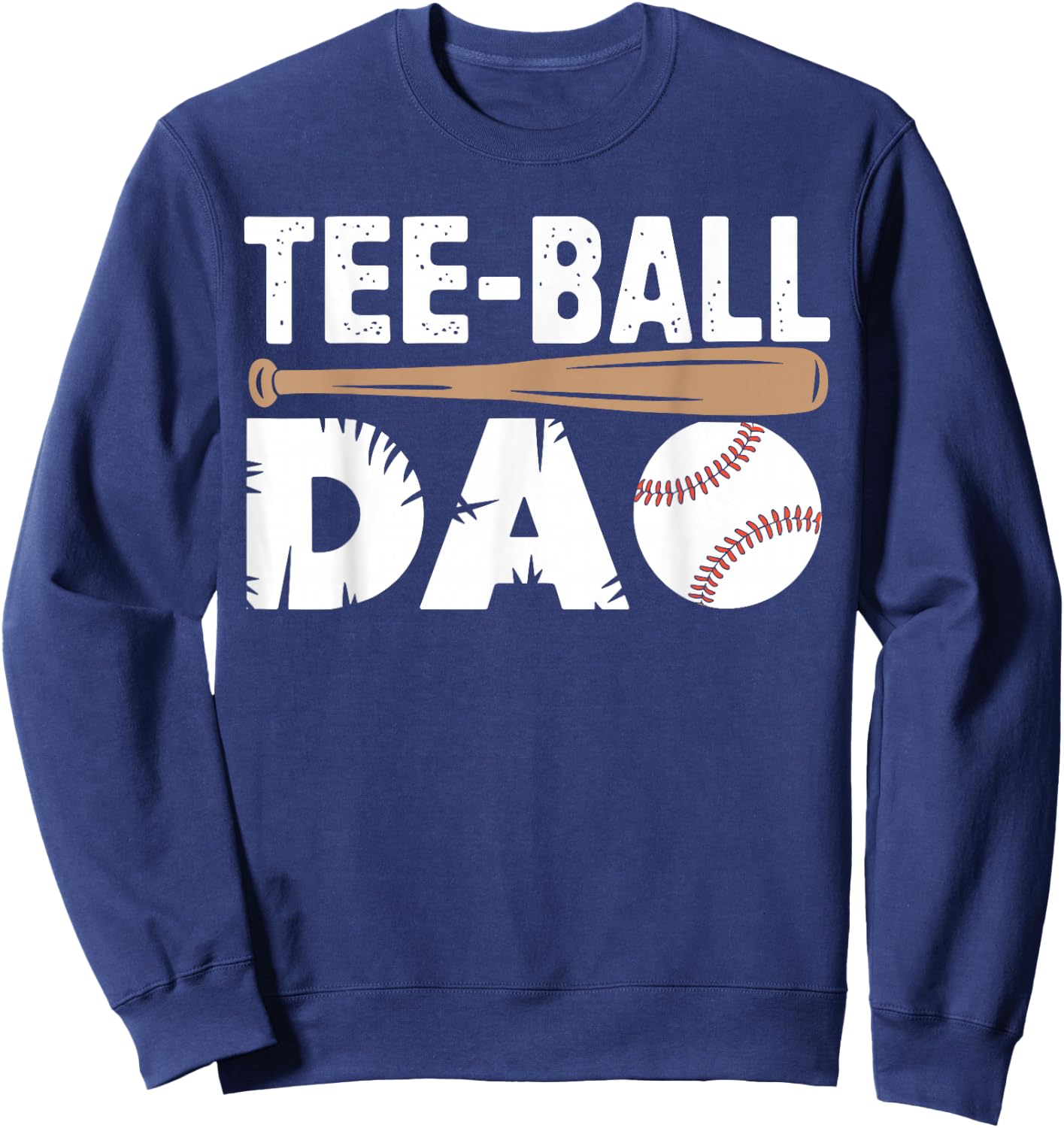 Tball Dad Fathers Day T ball Dad Daddy Ball Sweatshirt - Sweatshirt | Navy