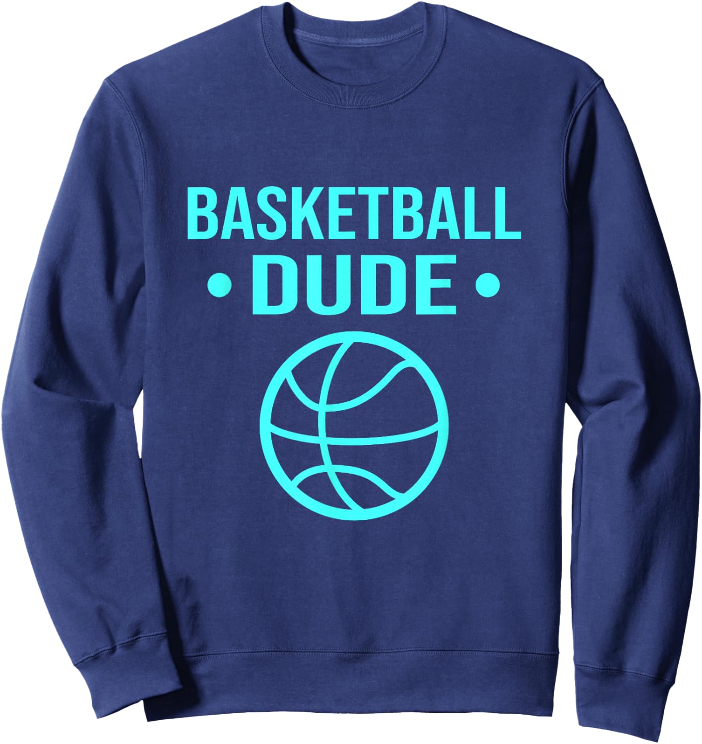 Perfect Basketball Dude Shirt Perfect Dude Merchandise Dude Sweatshirt - Sweatshirt | Navy