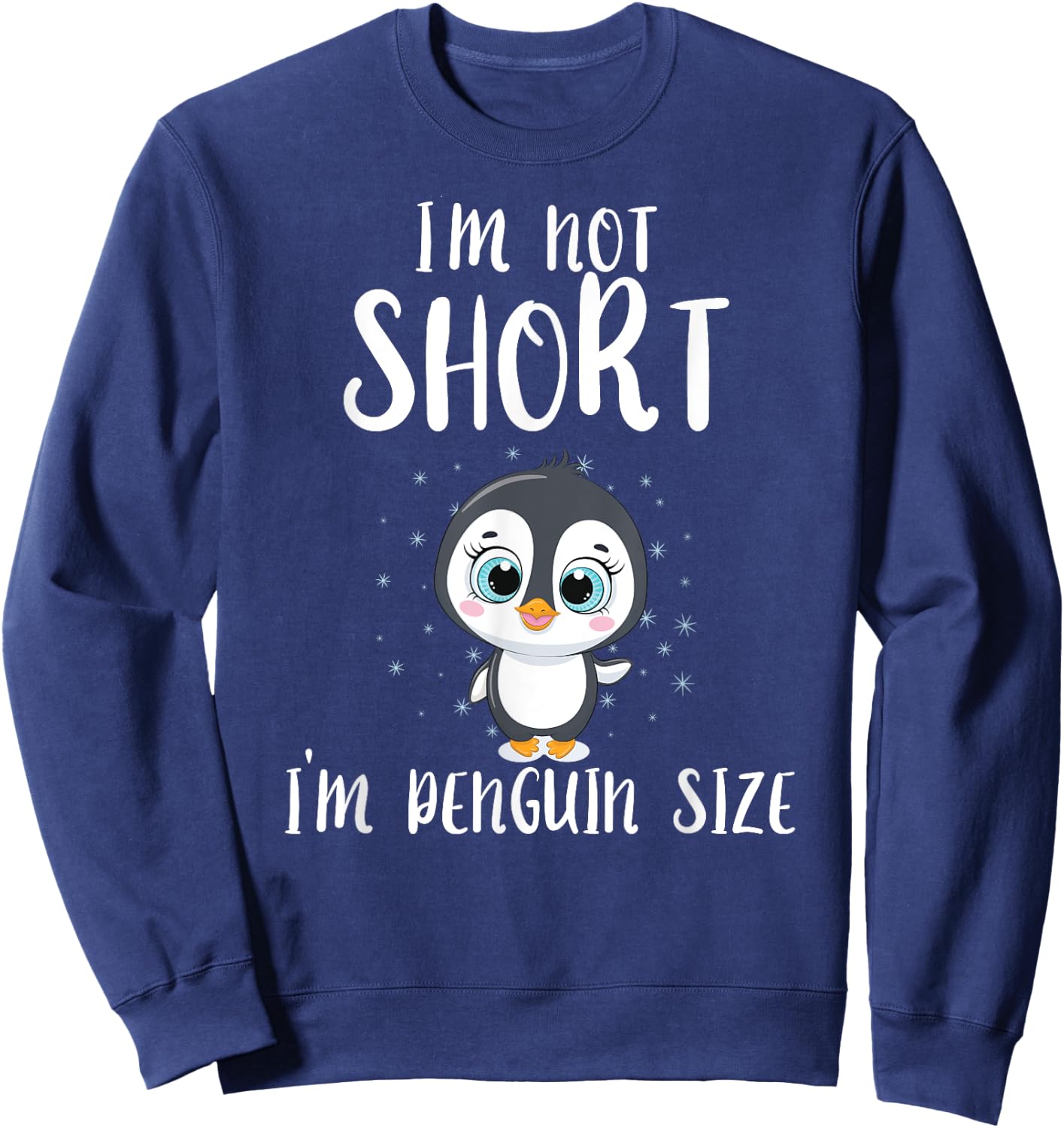 I'm Not Short I'm Penguin Sized Penguin Sweatshirt - Sweatshirt | Navy