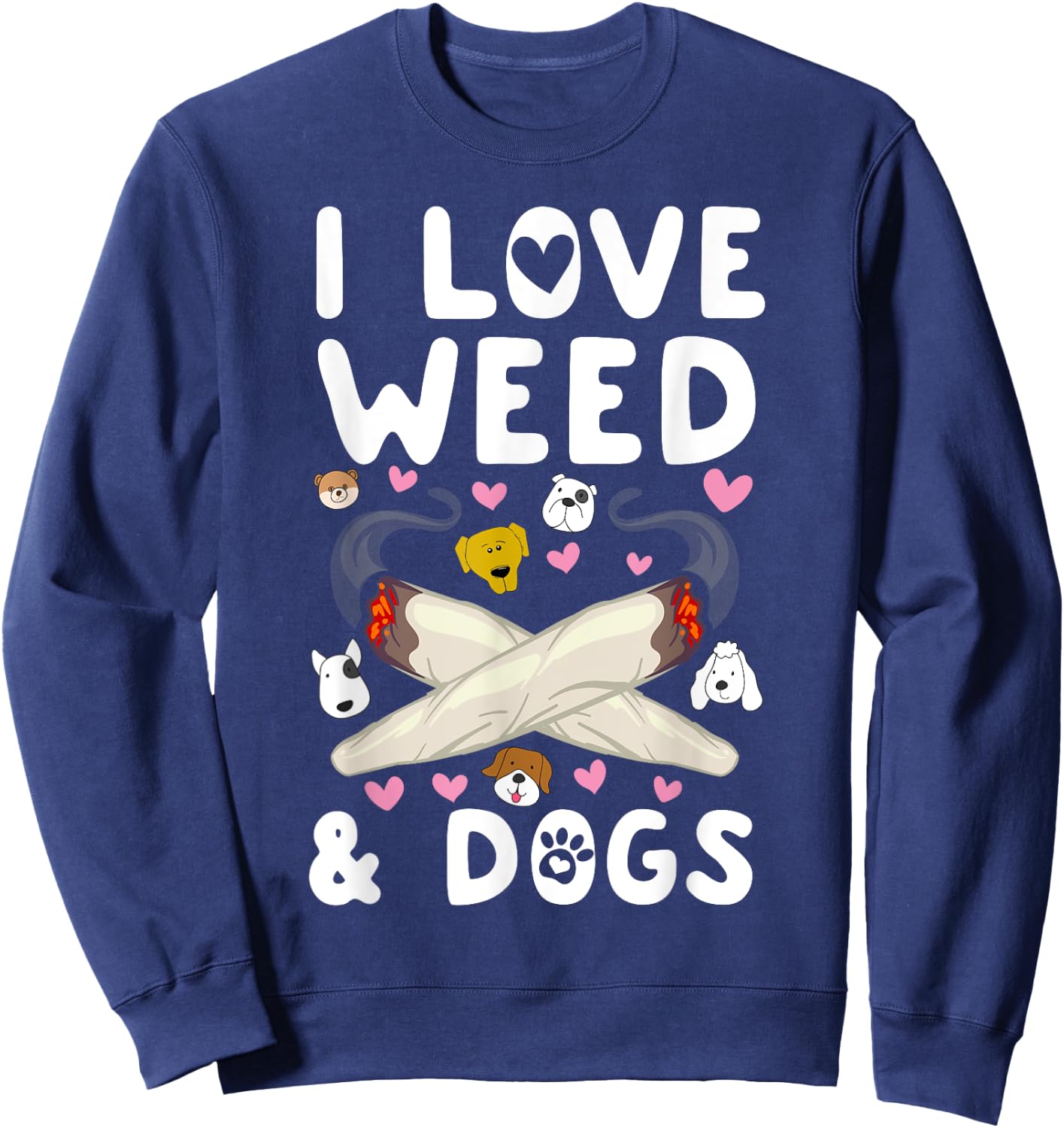 I Love Weed & Dogs Marijuana Cannabis Canine Reefer Gift Men Women Sweatshirt - Sweatshirt | Navy