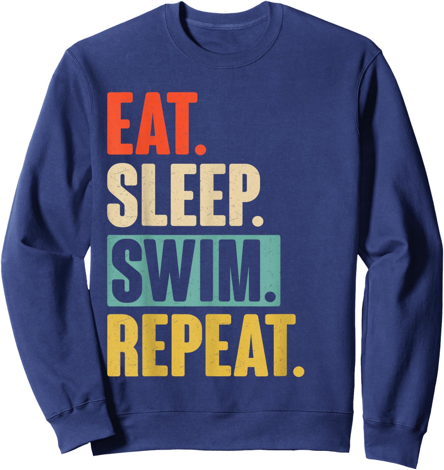 Eat Sleep Swim Repeat - Funny Retro Vintage Swimming Swimmer Sweatshirt - Sweatshirt | Navy