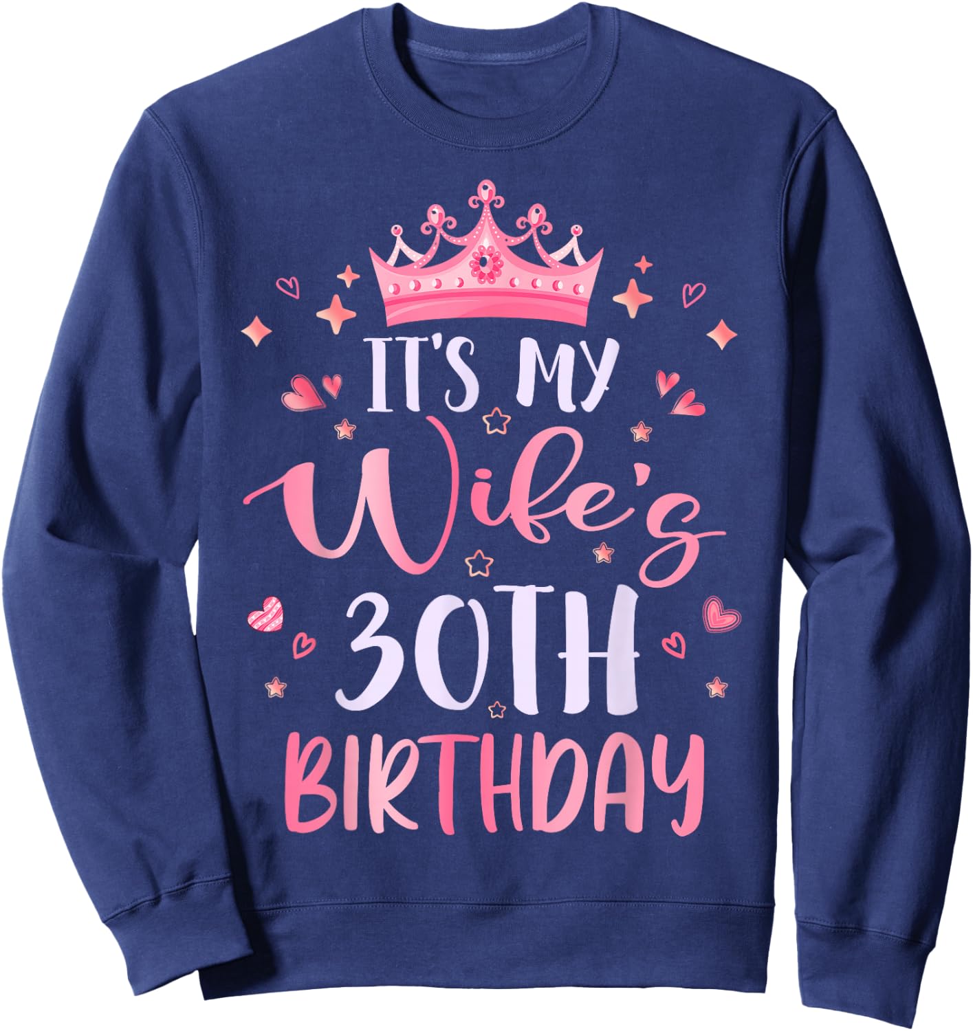 It's My Wife's 30th Birthday Pink Happy 30 Years Old Sweatshirt - Sweatshirt | Navy