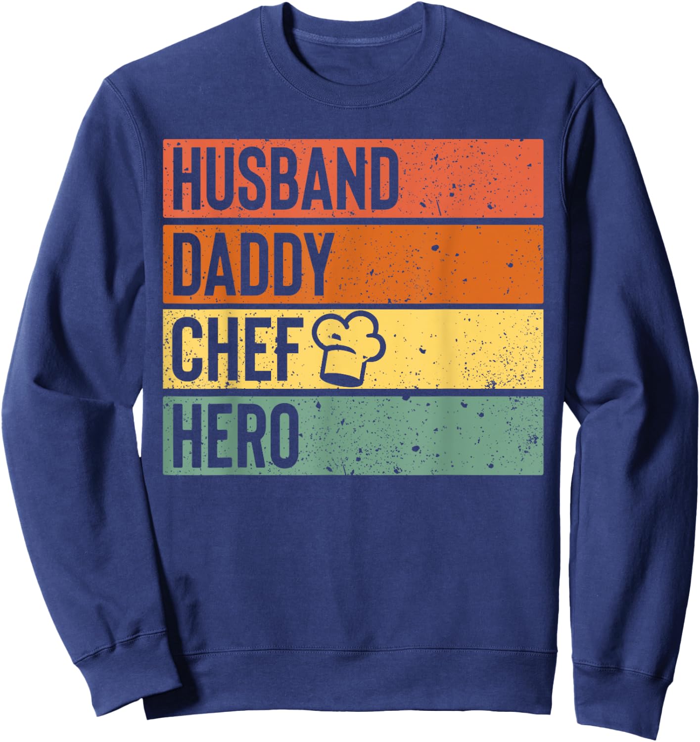 Chef Cook Dad Shirt Husband Daddy Hero Fathers Day Gift Sweatshirt - Sweatshirt | Navy