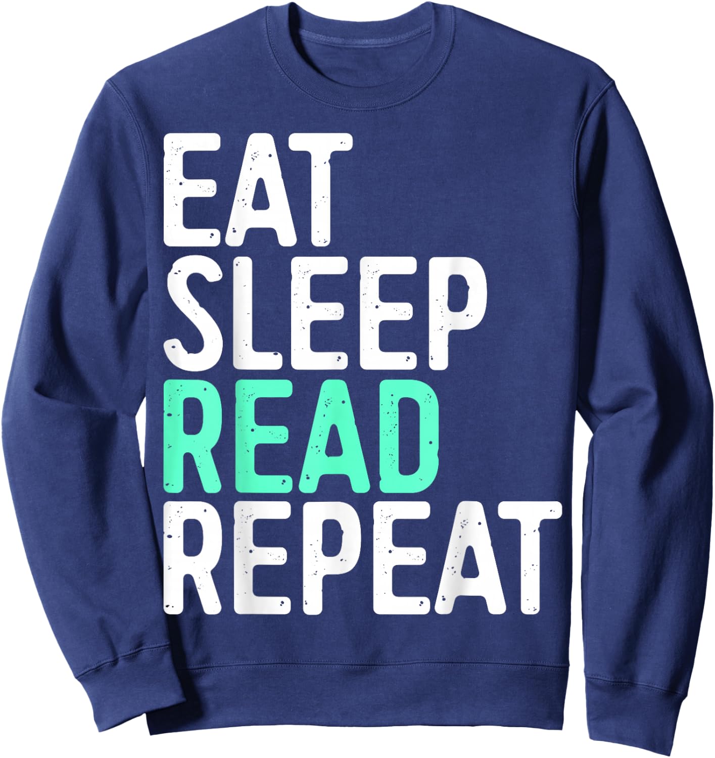 Eat Sleep Read Repeat Shirt Men Women Kids Bookworm Sweatshirt - Sweatshirt | Navy