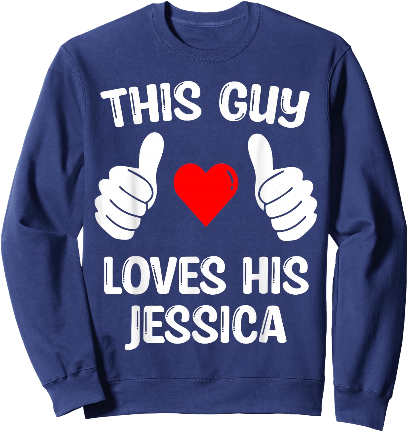 This Guy Loves His Jessica Girlfriend Wife Valentine's Day Sweatshirt - Sweatshirt | Navy