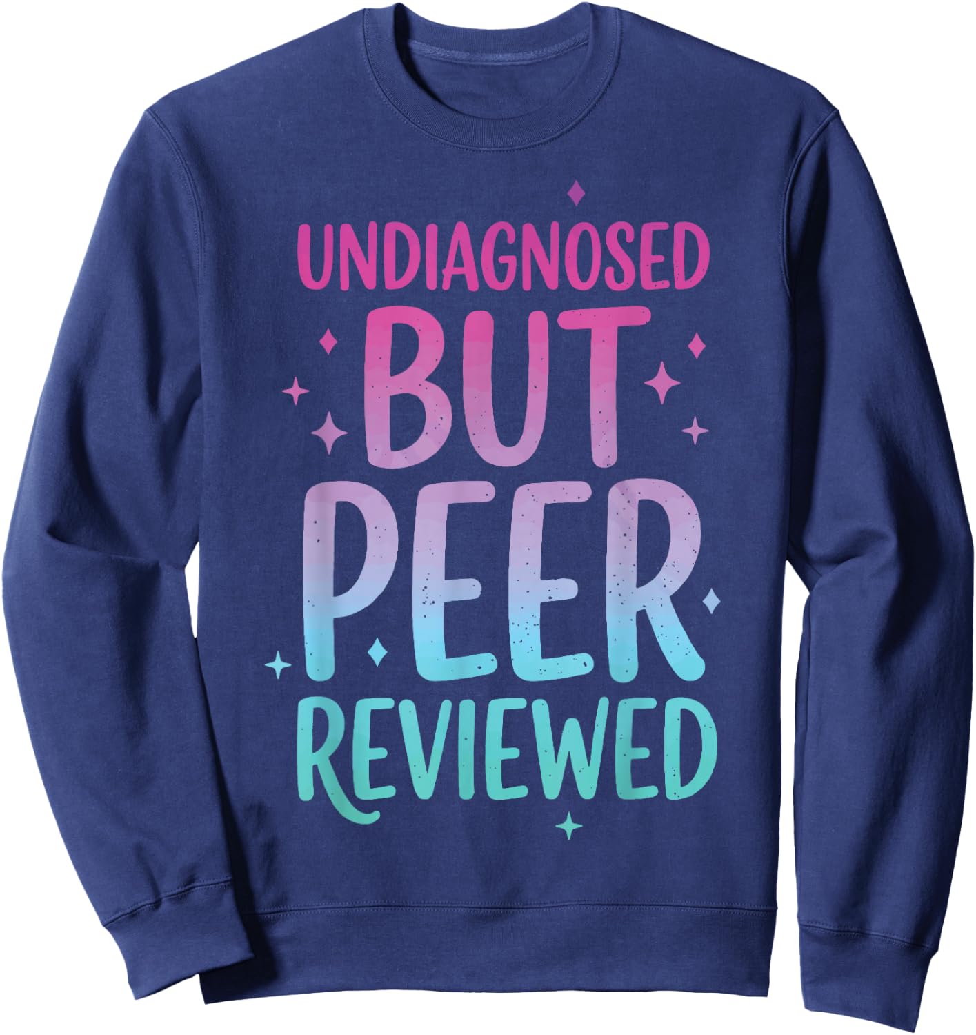 Undiagnosed But Peer Reviewed Sweatshirt - Sweatshirt | Navy