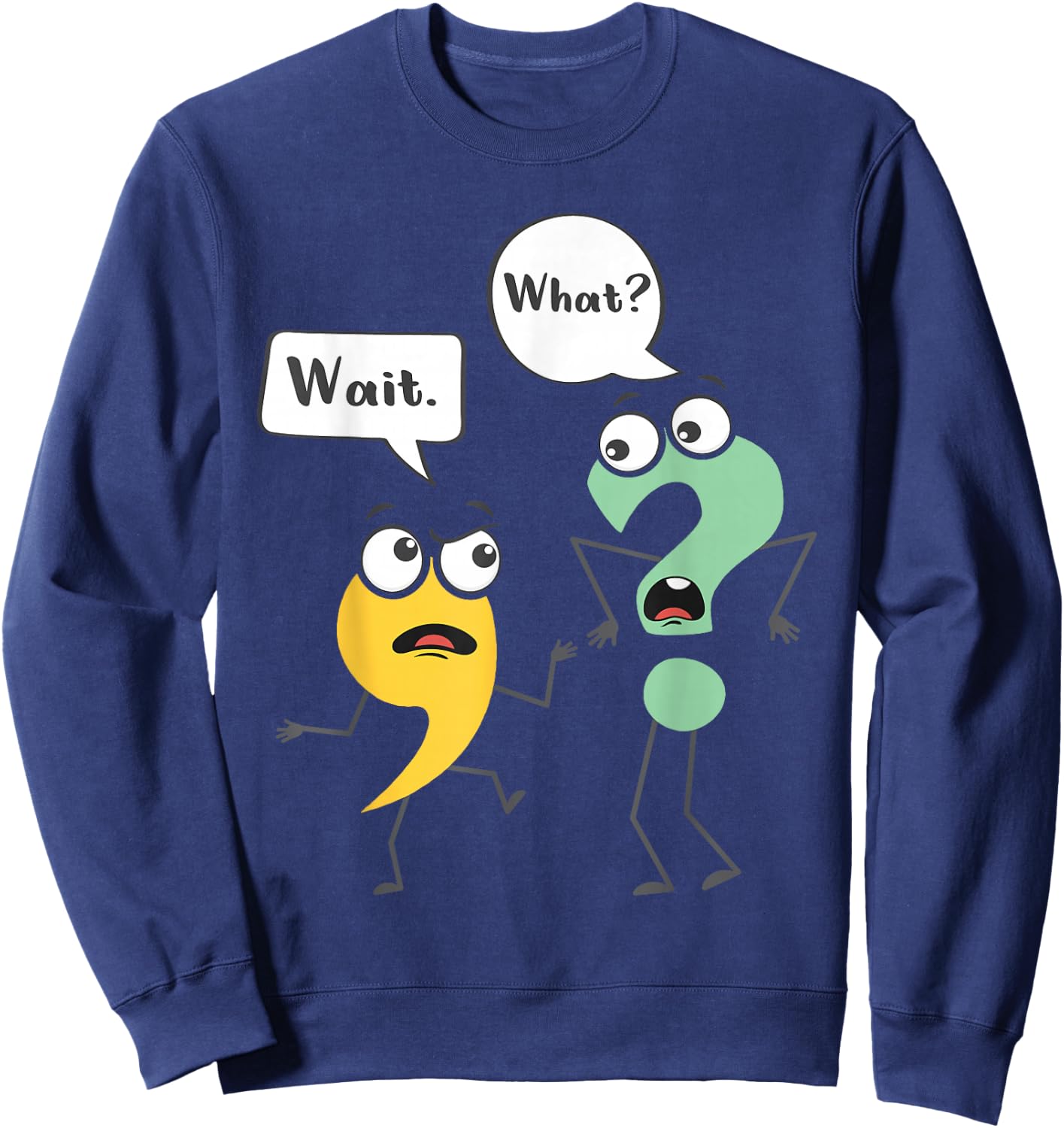 Wait What - Funny English Teacher Grammar Police Grammarian Small Sweatshirt - Sweatshirt | Navy