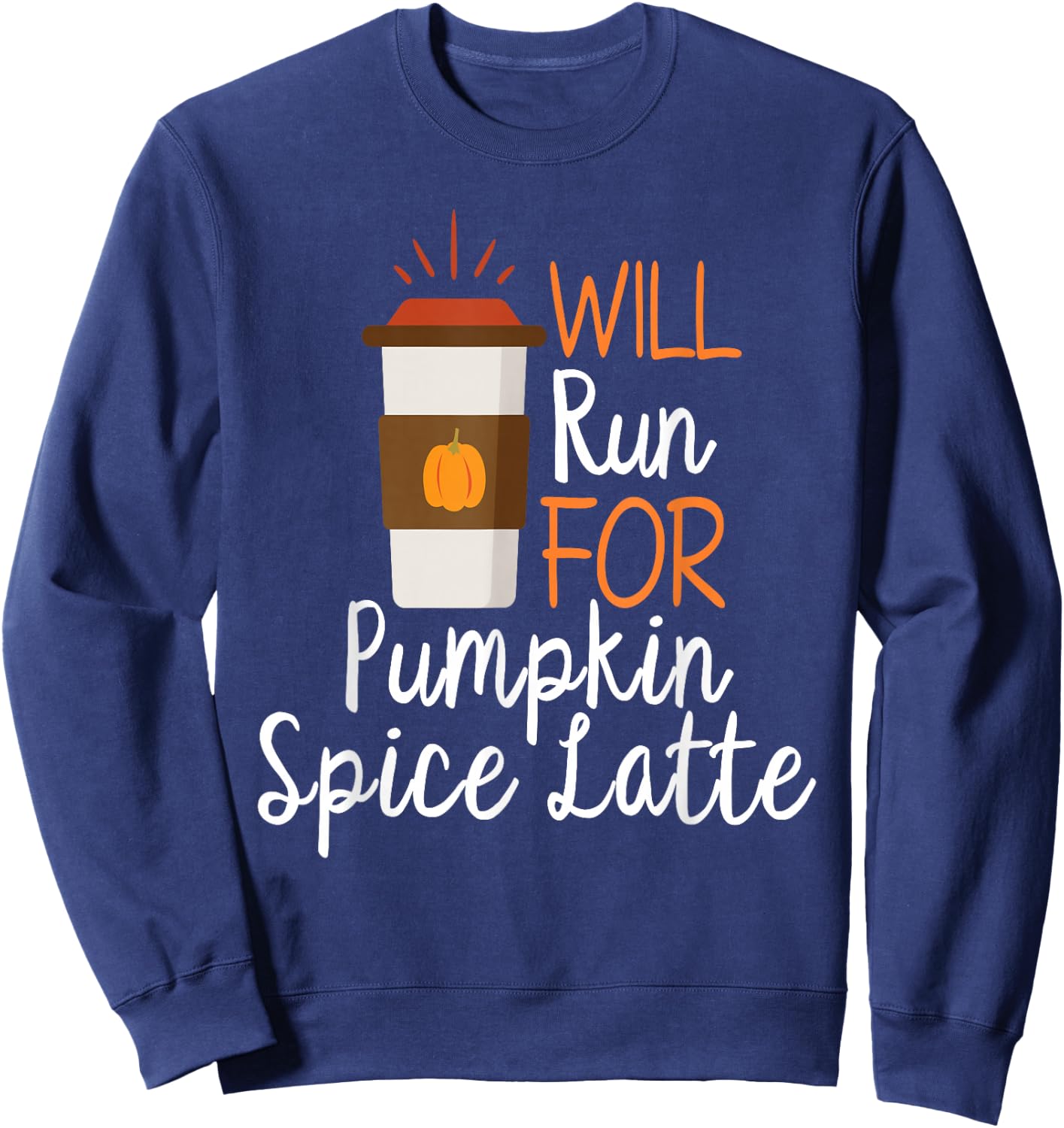 Will Run For Pumpkin Spice Latte Funny PSL Running Graphic Sweatshirt - Sweatshirt | Navy