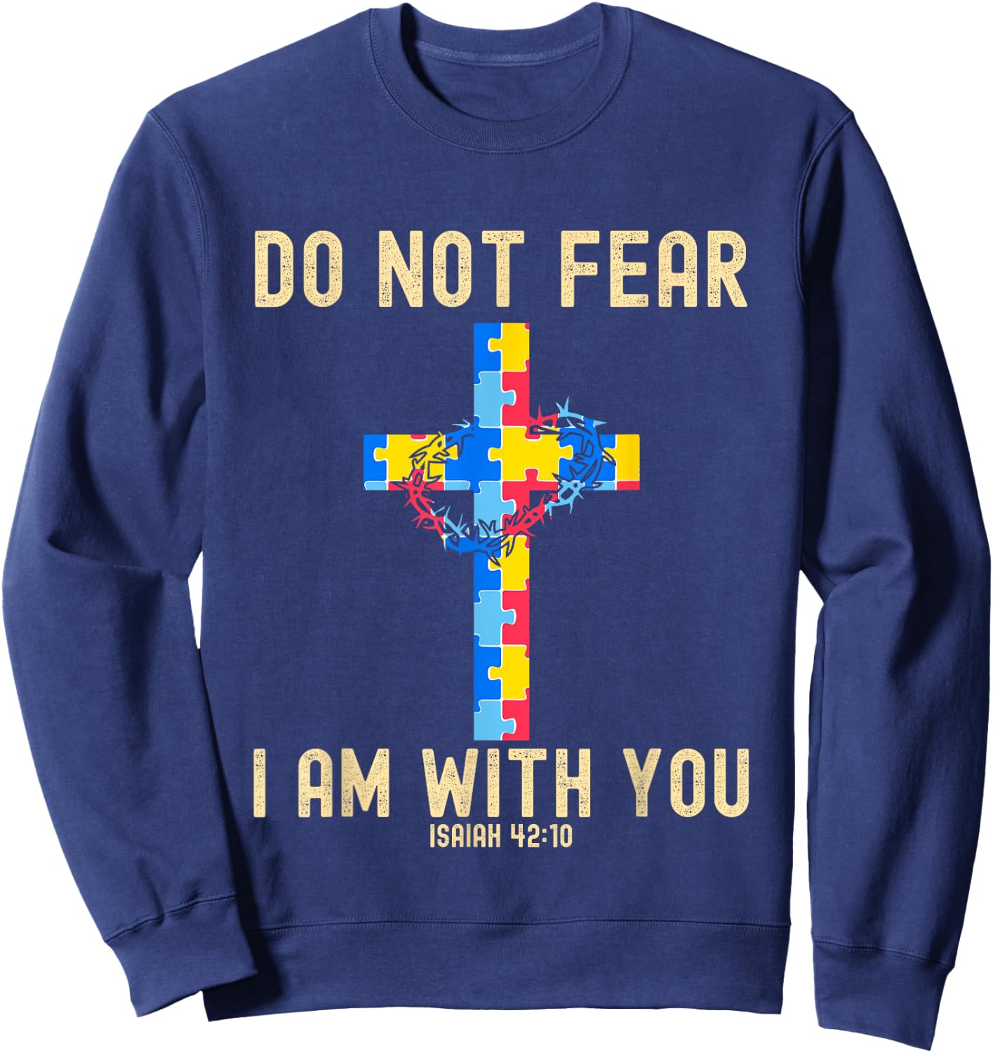 Do Not Fear I Am With You Autism Awareness Puzzle Christian Sweatshirt - Sweatshirt | Navy